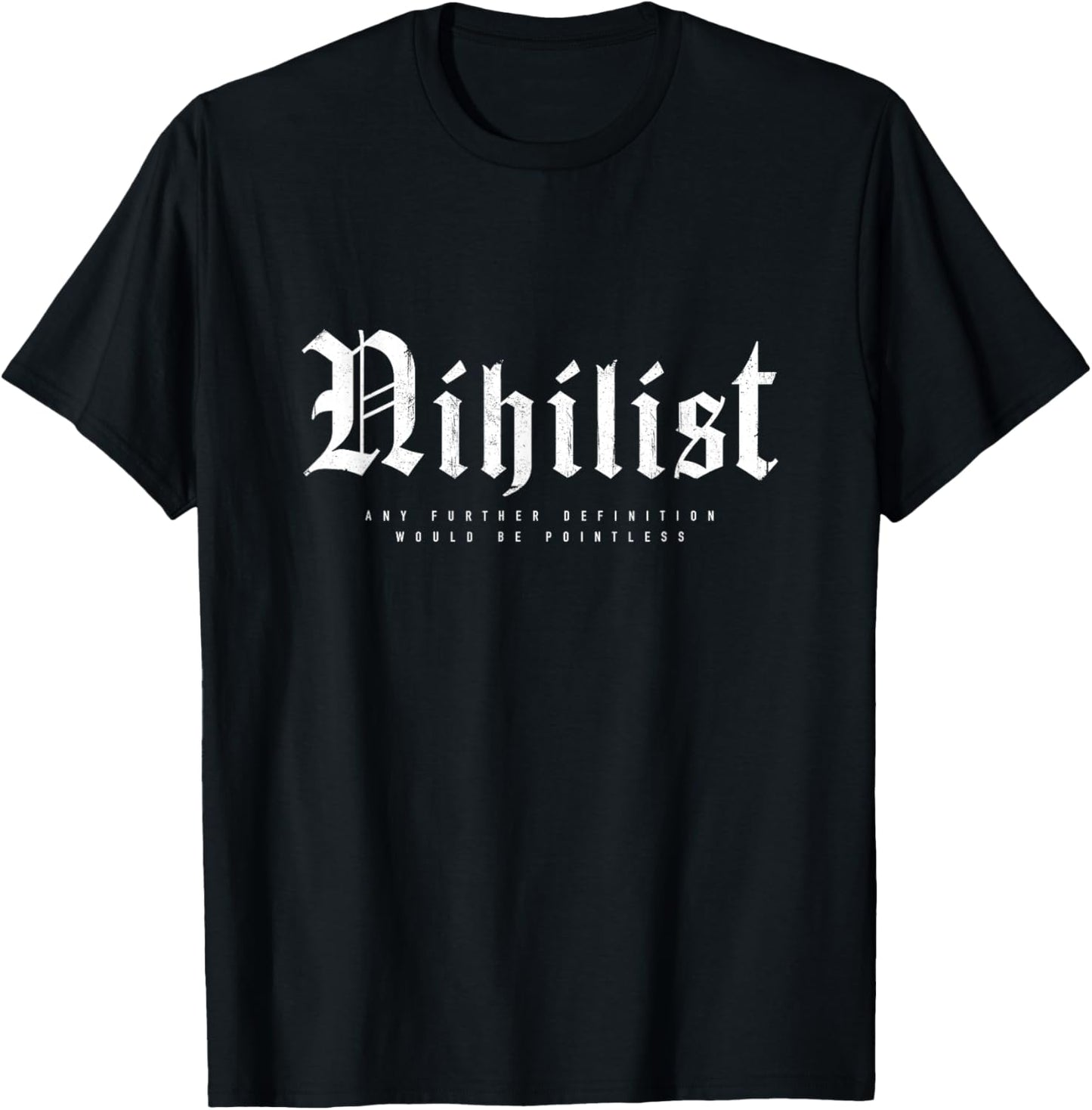 Nihilist Definition Would Be Pointless Philosophy Nihilism T-Shirt - T-Shirt | Black