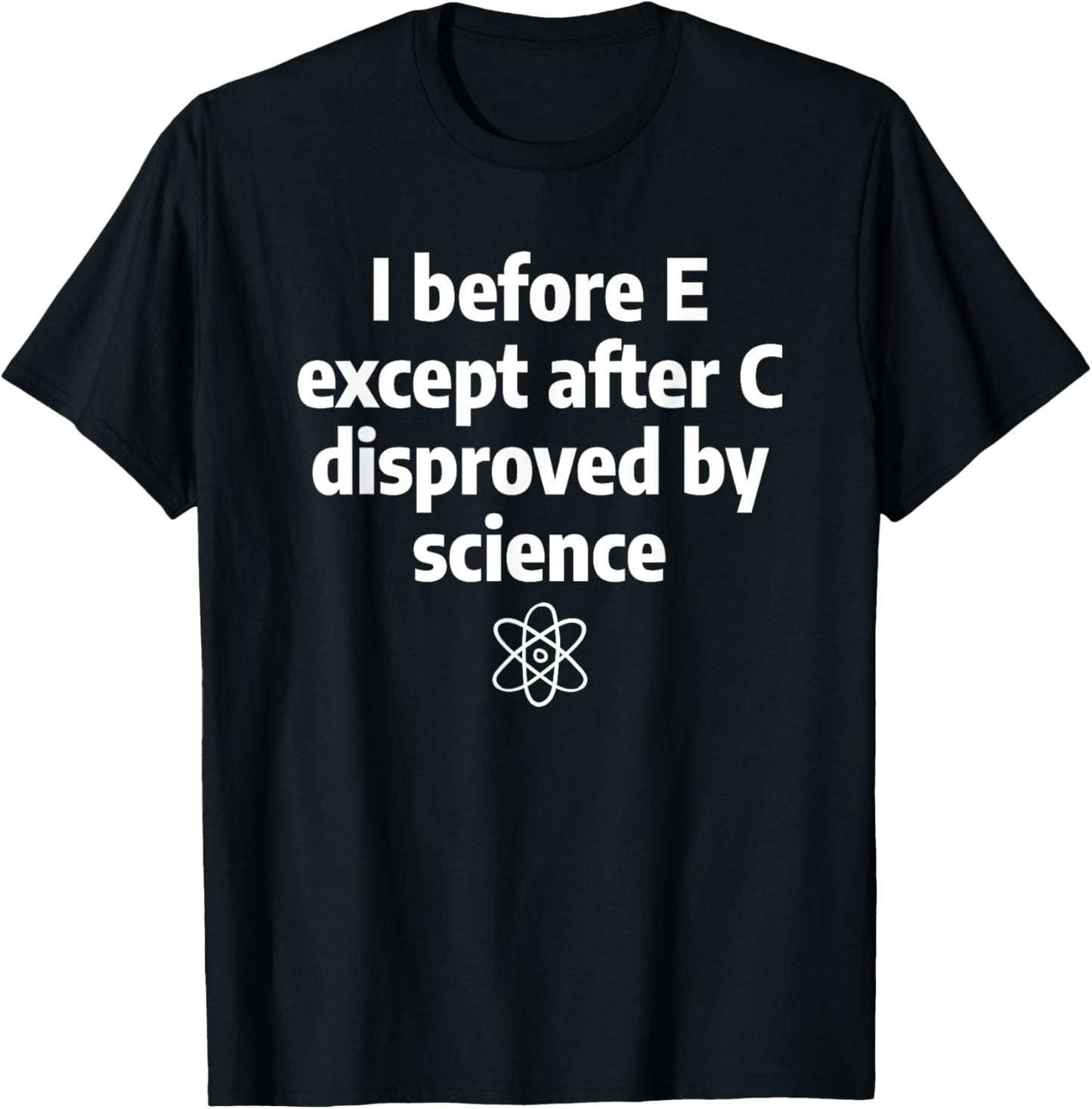 I Before E Except After C Funny Sarcastic English Grammar T-Shirt - T-Shirt | Black
