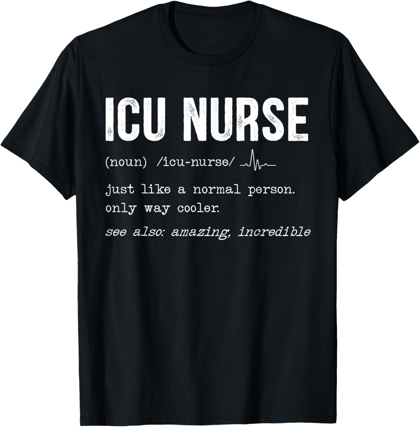 ICU Nurse Definition Hospital RN Medical Intensive Care Unit T-Shirt - T-Shirt | Black