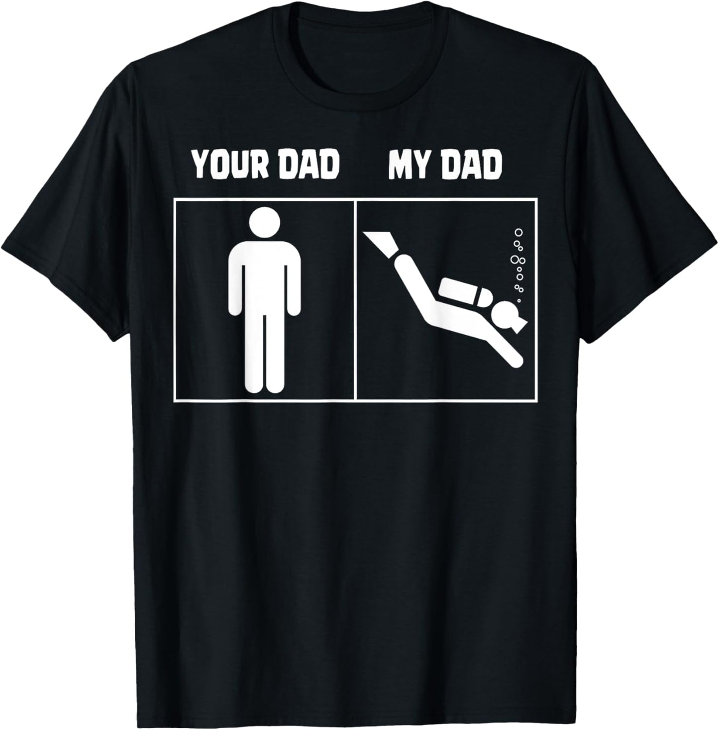Your Dad My Dad Scuba Diving Art Dive Diver Funny Gifts T-Shirt - T-Shirt | Black