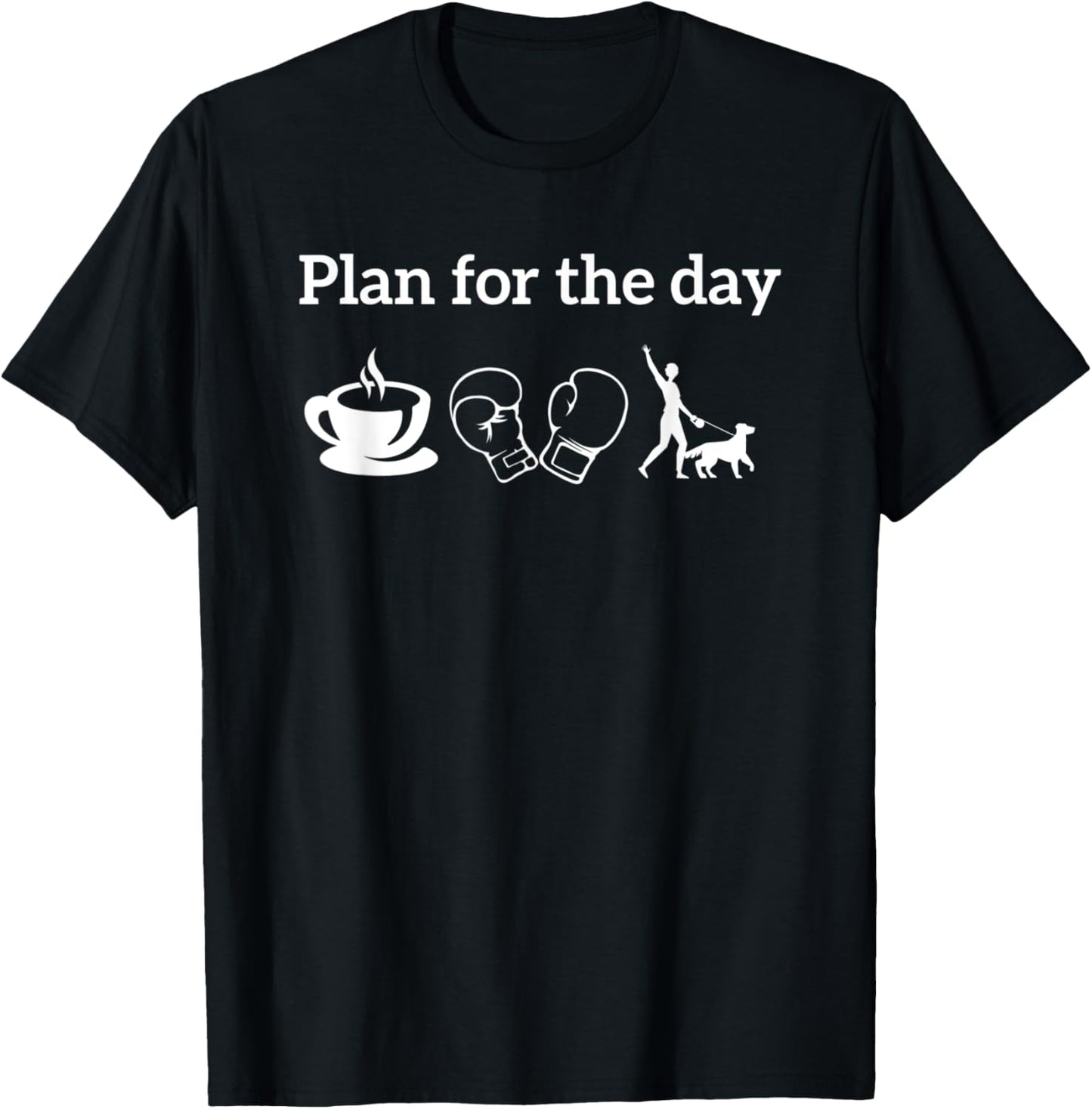 Boxing Players Boxer Shirt Plan For The Day coffee Dogs T-Shirt - T-Shirt | Black