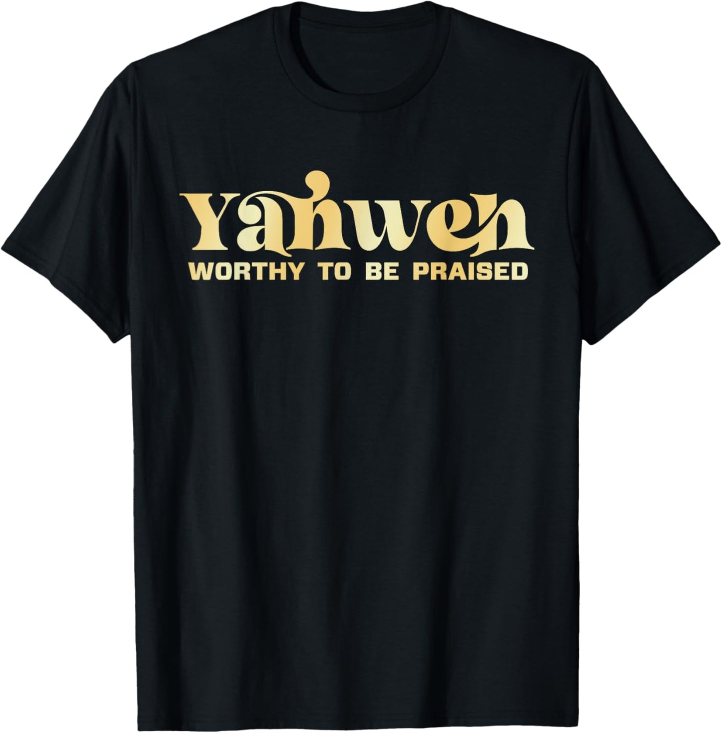 Yahweh Worthy To Be Praised T-Shirt - T-Shirt | Black