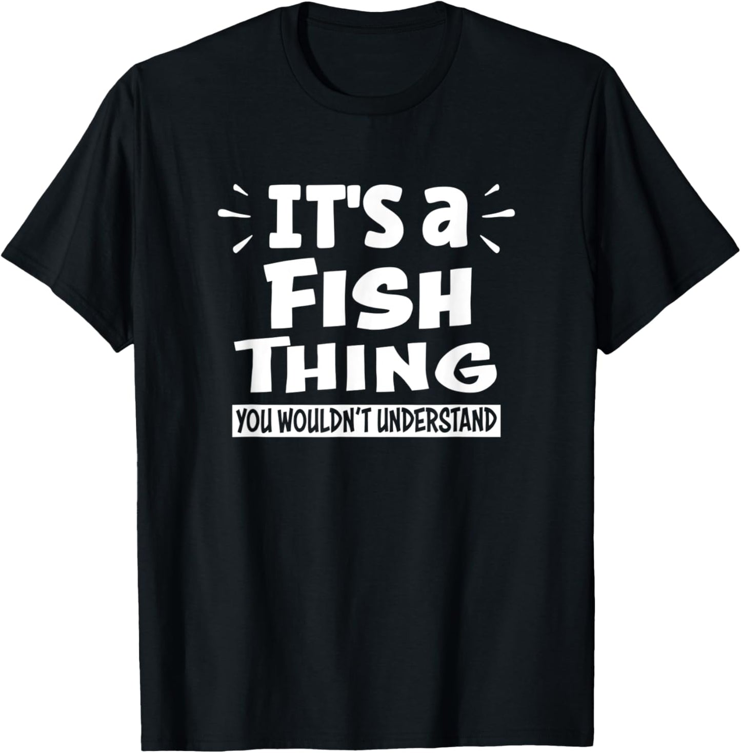 It's A Fish Thing You Wouldn't Understand Aninal Lovers T-Shirt - T-Shirt | Black