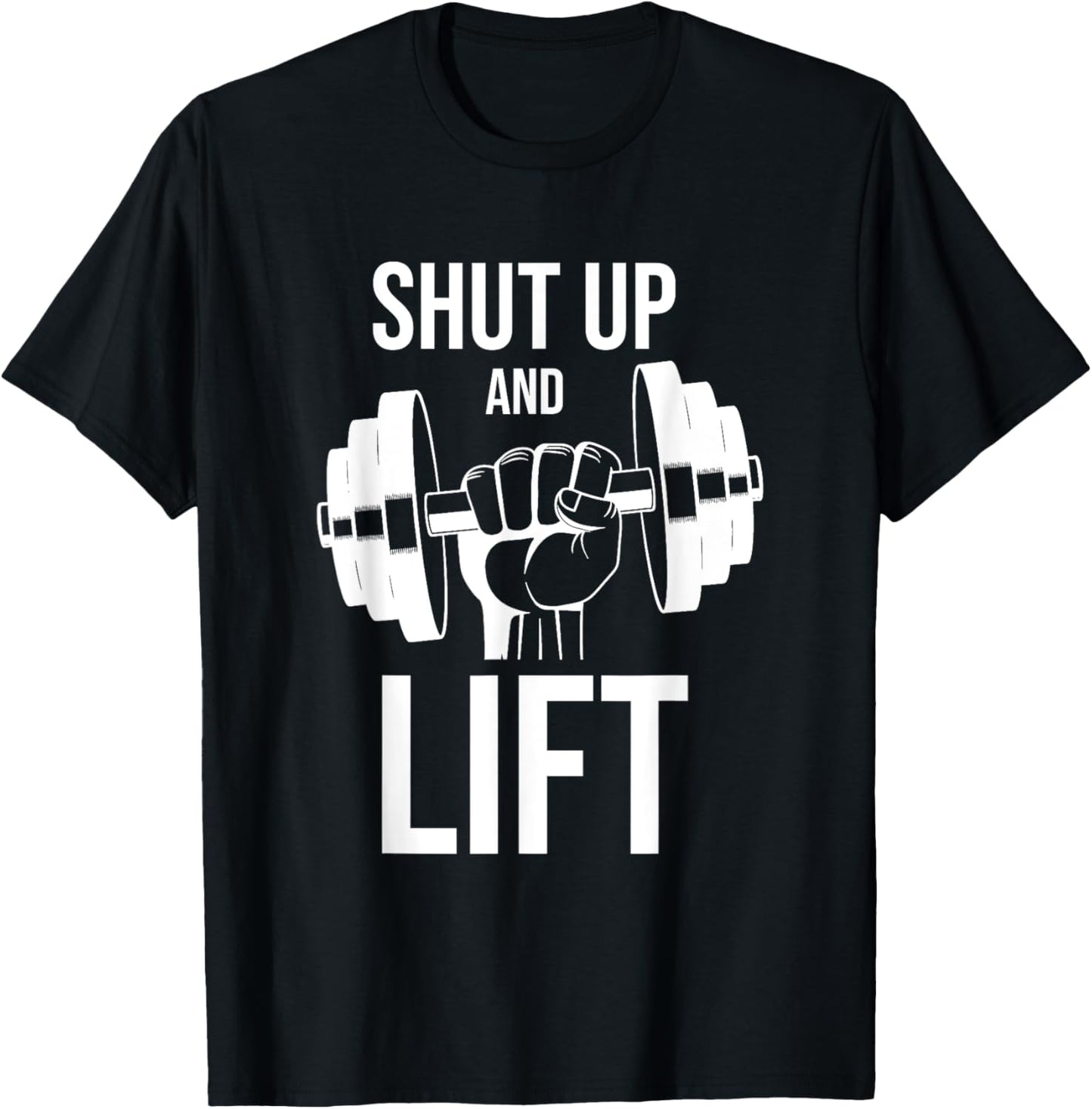 Gym | Shut Up And Lift | Body Building | Body Builder | Gym T-Shirt - T-Shirt | Black