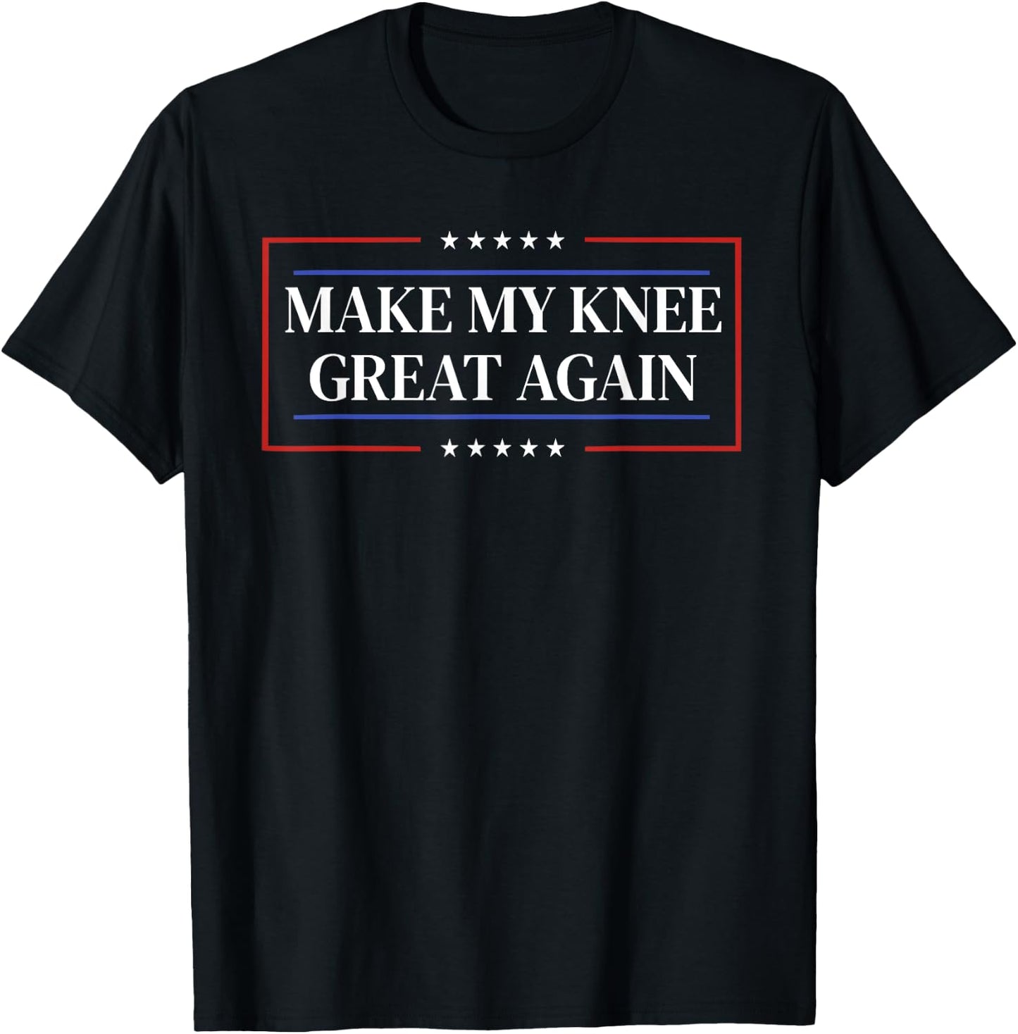 Make My Knee Great Again - Funny Knee Surgery Recovery T-Shirt - T-Shirt | Black