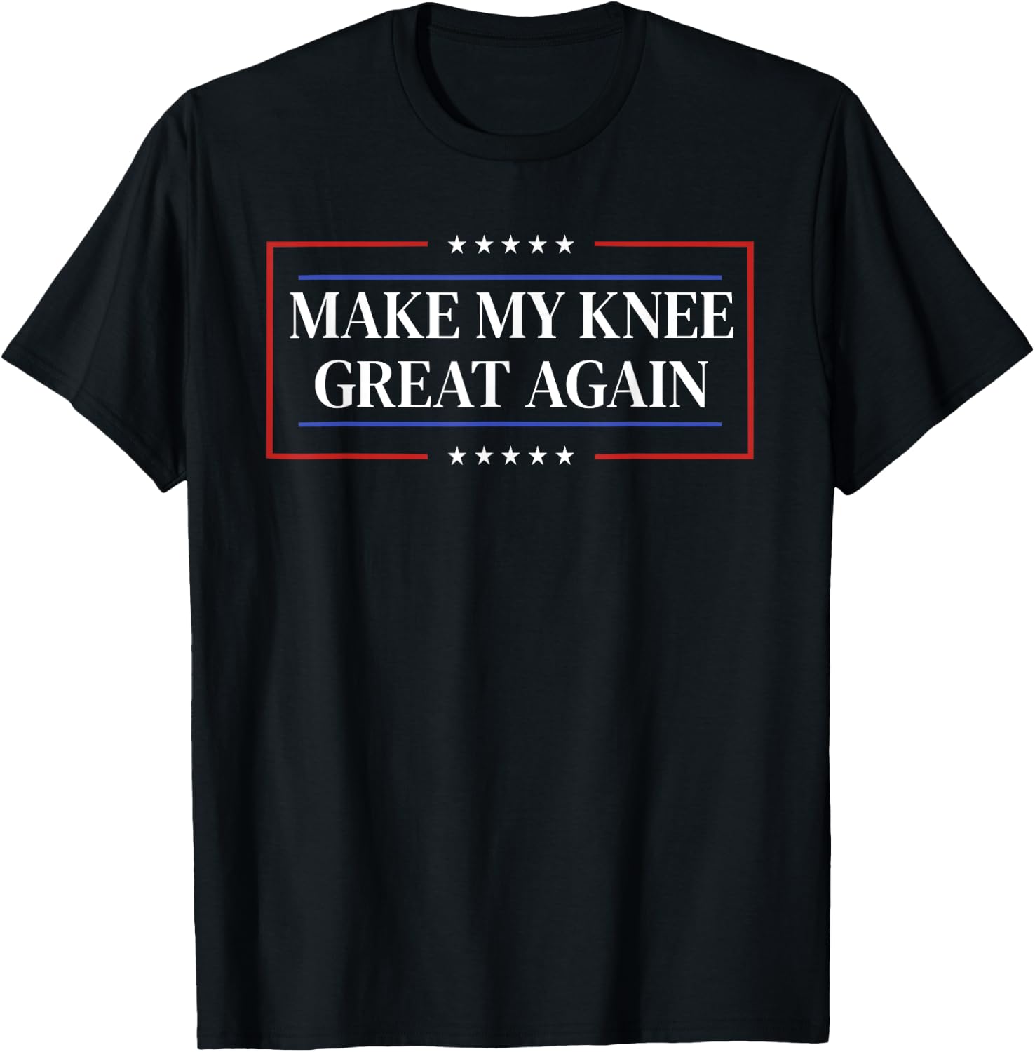 Make My Knee Great Again - Funny Knee Surgery Recovery T-Shirt - T-Shirt | Black