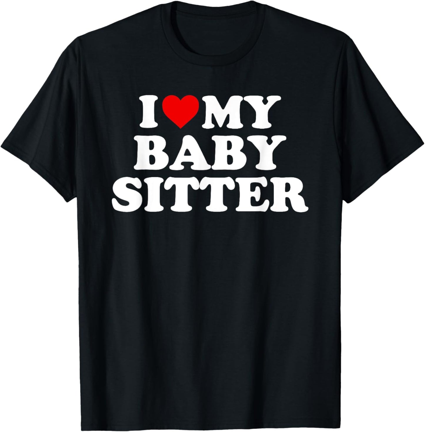 I Love My Babysitter - Red Heart T-Shirt - T-Shirt | Black