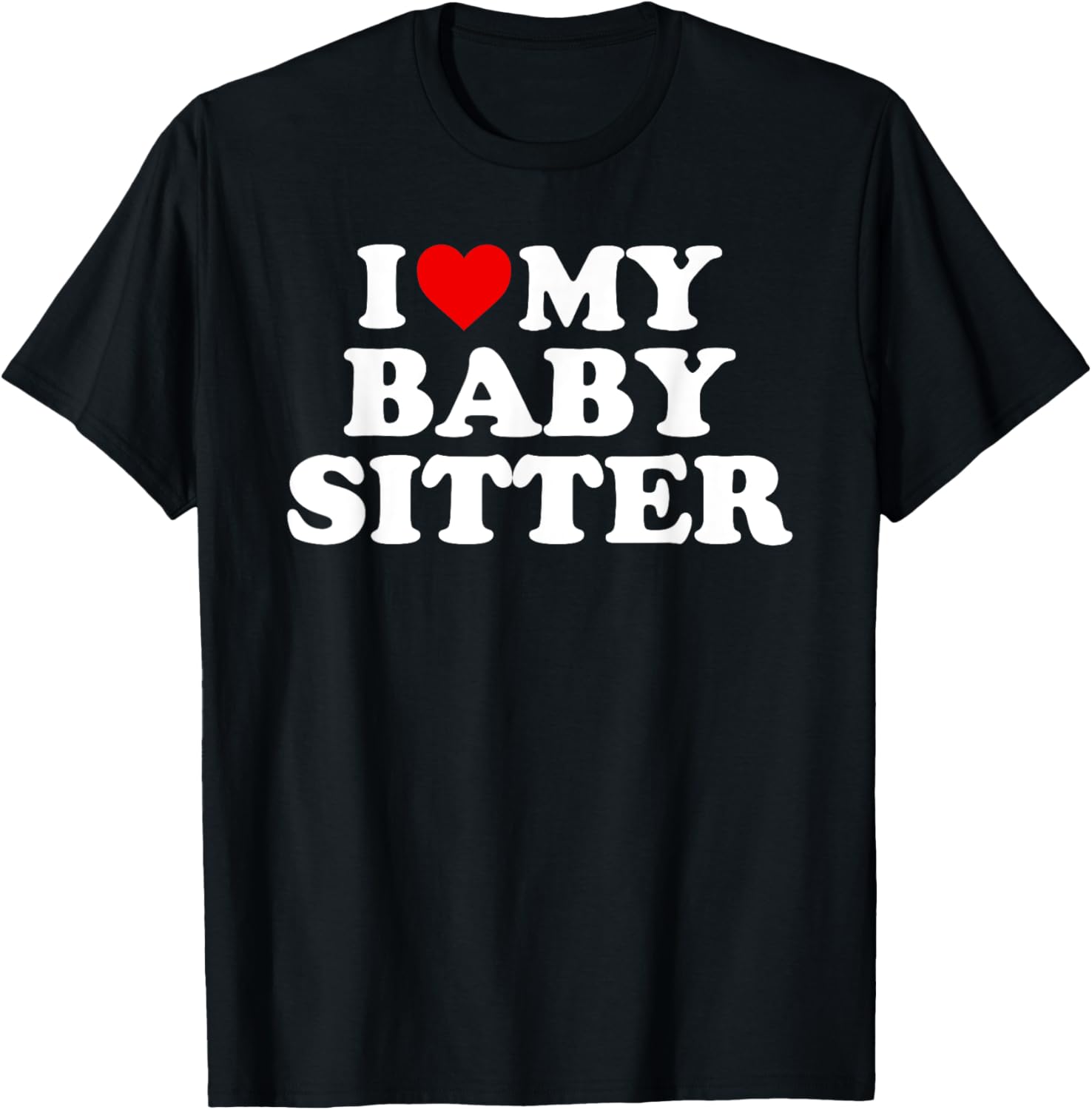 I Love My Babysitter - Red Heart T-Shirt - T-Shirt | Black