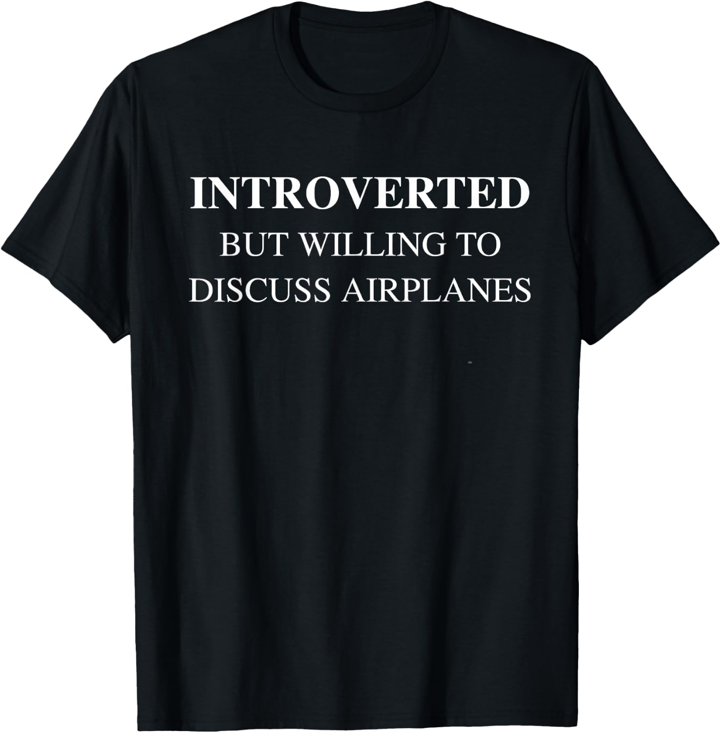 Introverted But Willing to Discuss Airplanes Pilot Humor T-Shirt - T-Shirt | Black