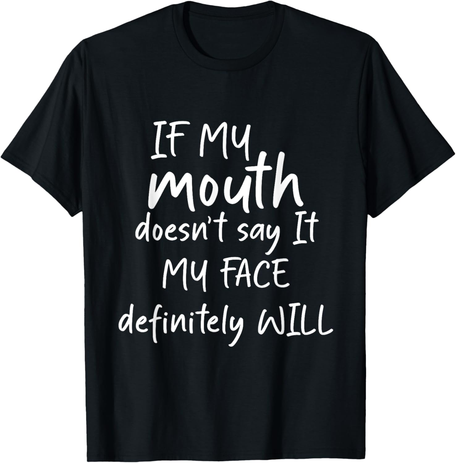 If My Mouth Doesn't Say It My Face Definitely Will Funny gra T-Shirt - T-Shirt | Black
