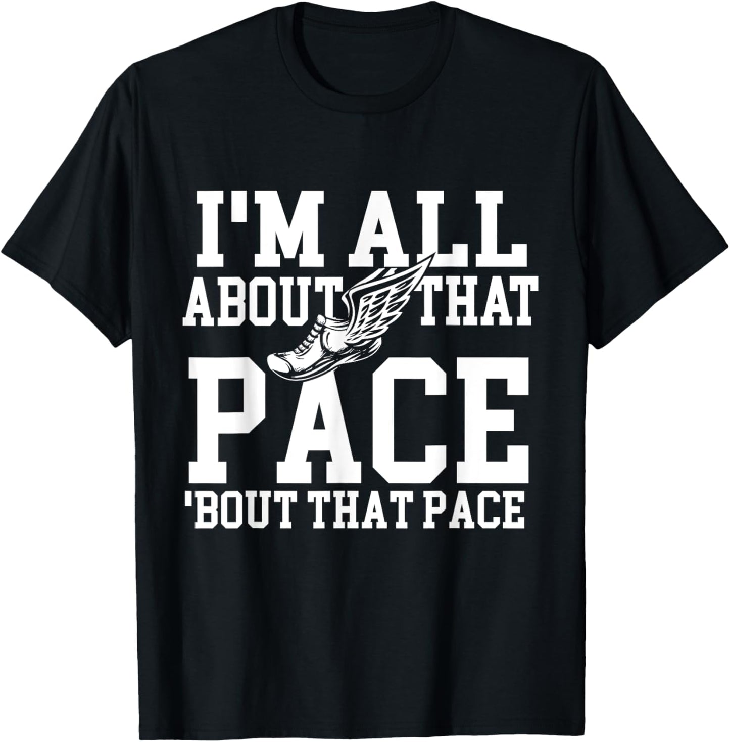 I'm All About That Pace - Funny Running Marathon Runner T-Shirt - T-Shirt | Black