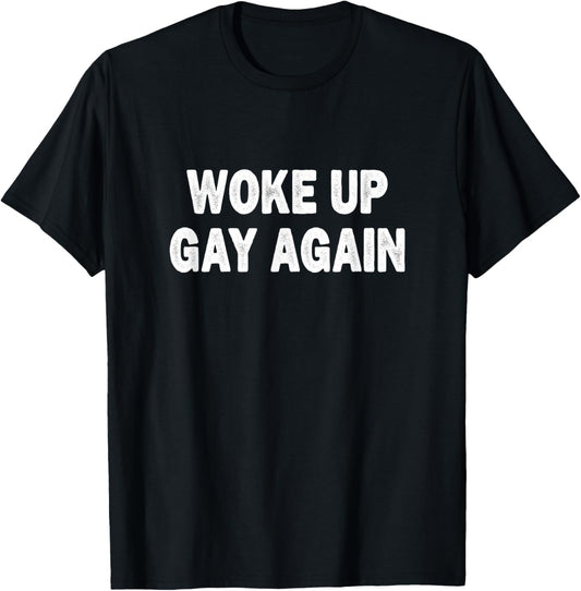 Woke Up Gay Again - Vintage Style T-Shirt - T-Shirt | Black