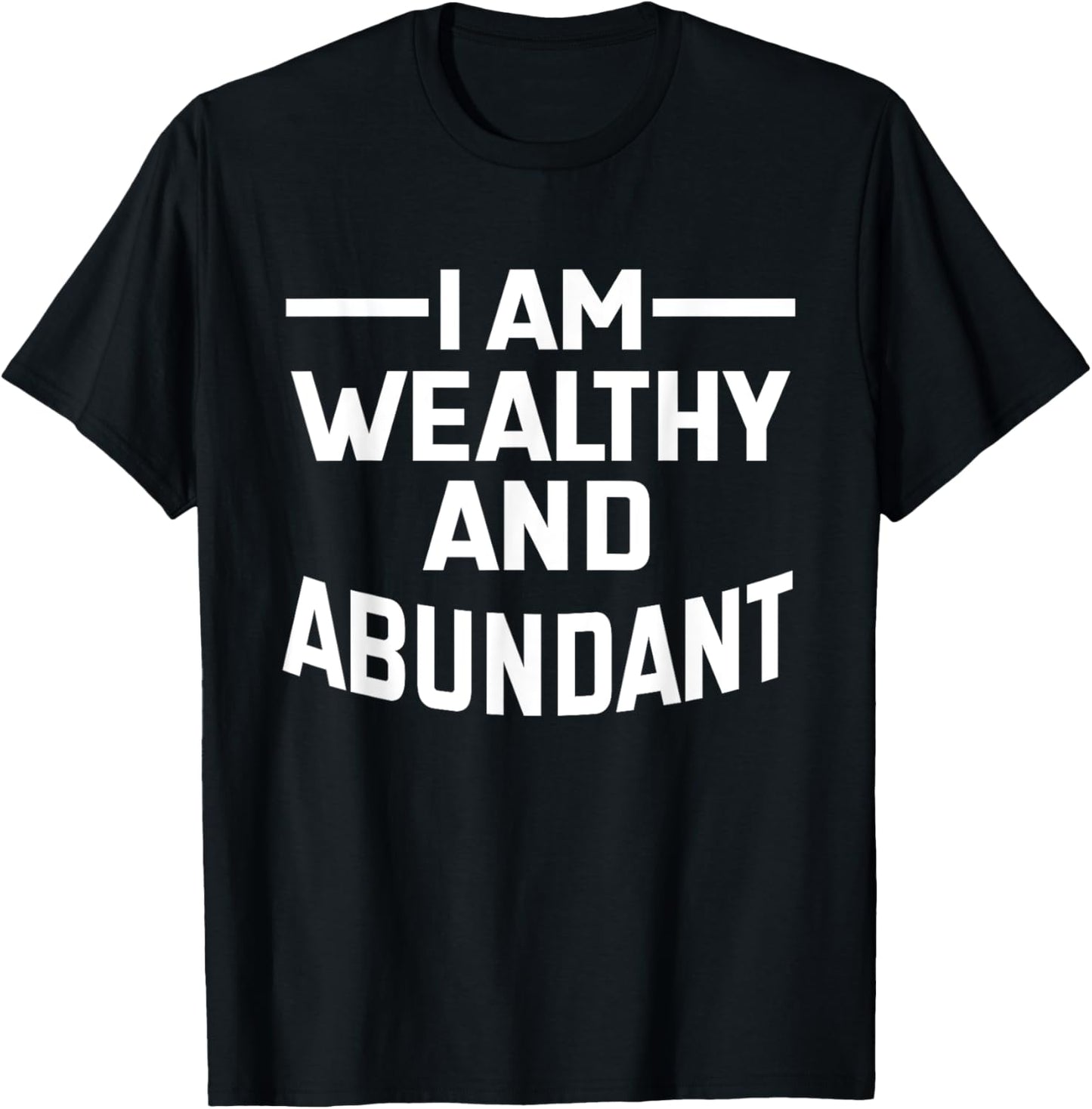 I Am Wealthy And Abundant Affirmation Manifest Positivity T-Shirt - T-Shirt | Black