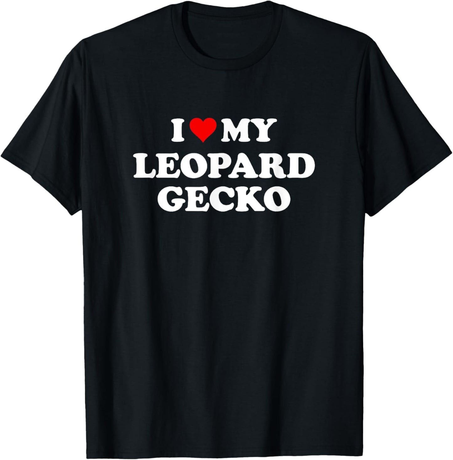 I Love My Leopard Gecko | Funny Reptile Lover T-Shirt - T-Shirt | Black