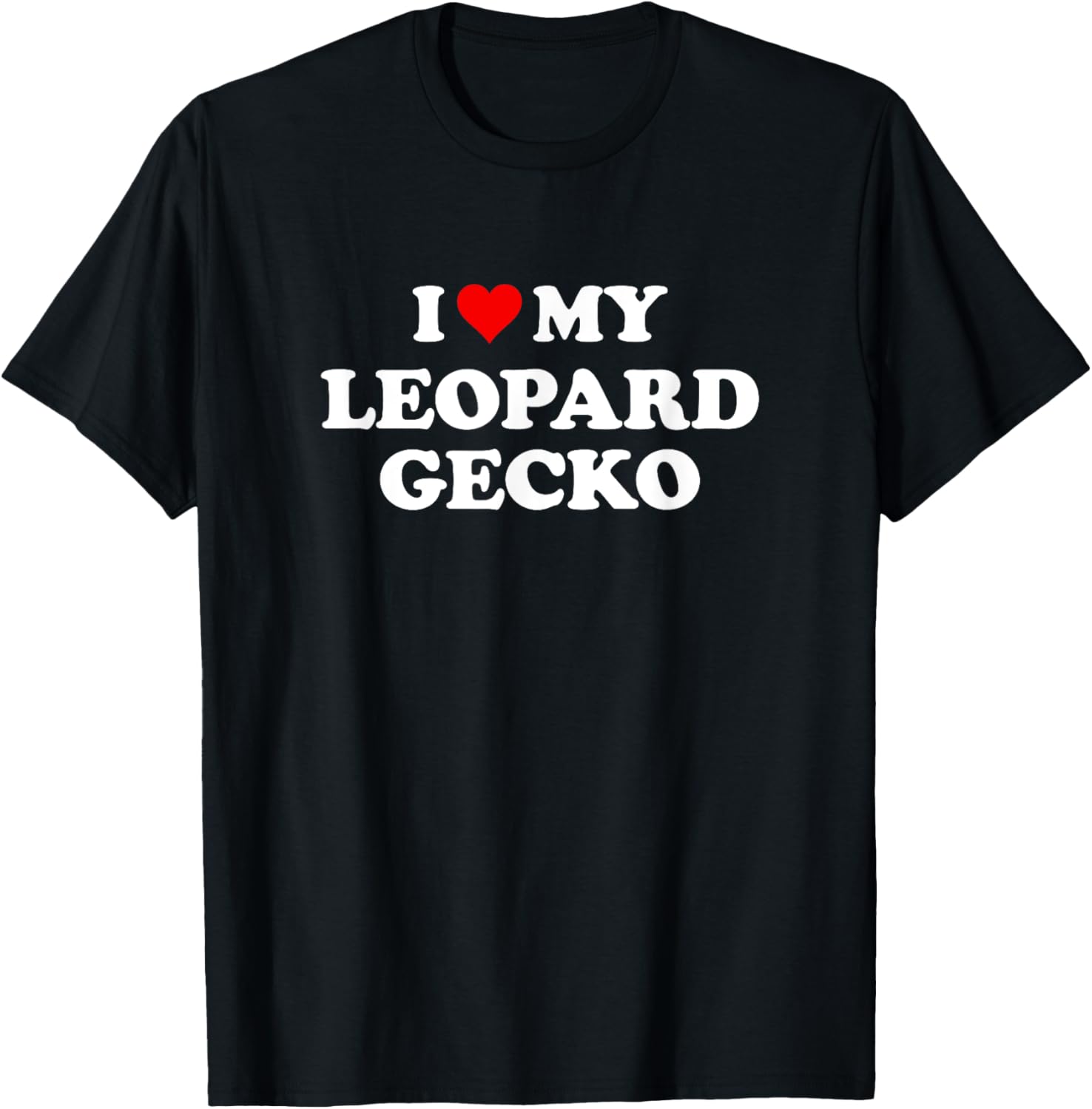 I Love My Leopard Gecko | Funny Reptile Lover T-Shirt - T-Shirt | Black