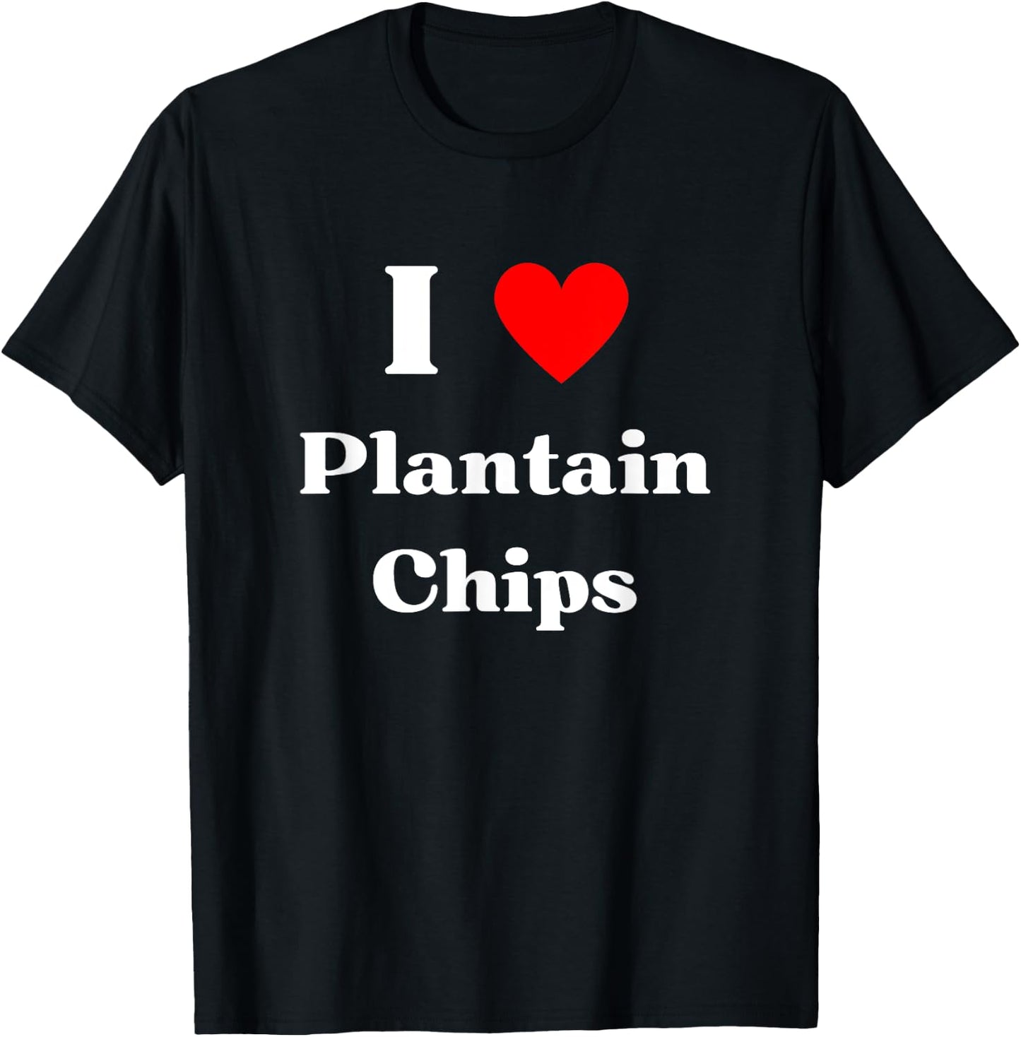 Fun Graphic -I love Plantain Chips T-Shirt - T-Shirt | Black