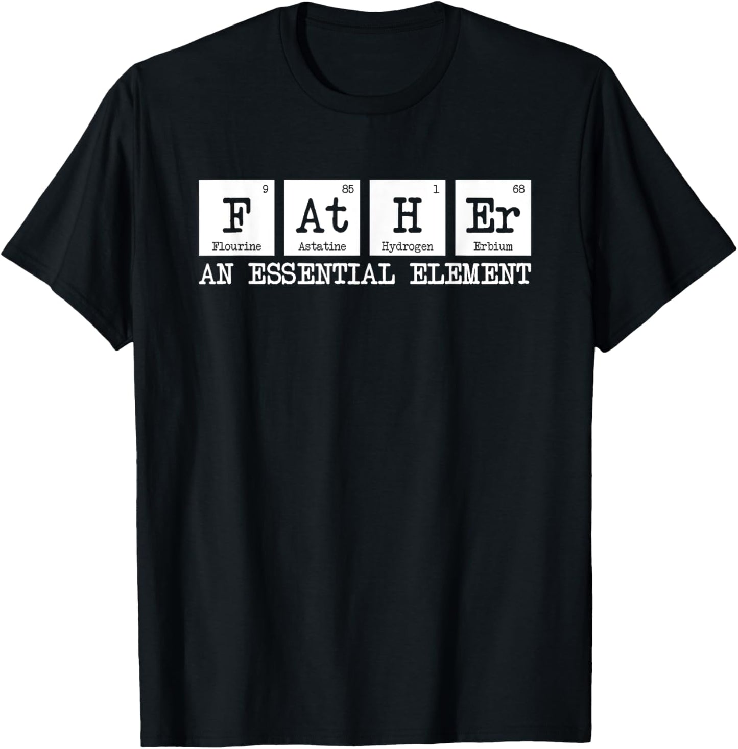 Father The Essential Element - Chemistry Dad Periodic Table T-Shirt - T-Shirt | Black