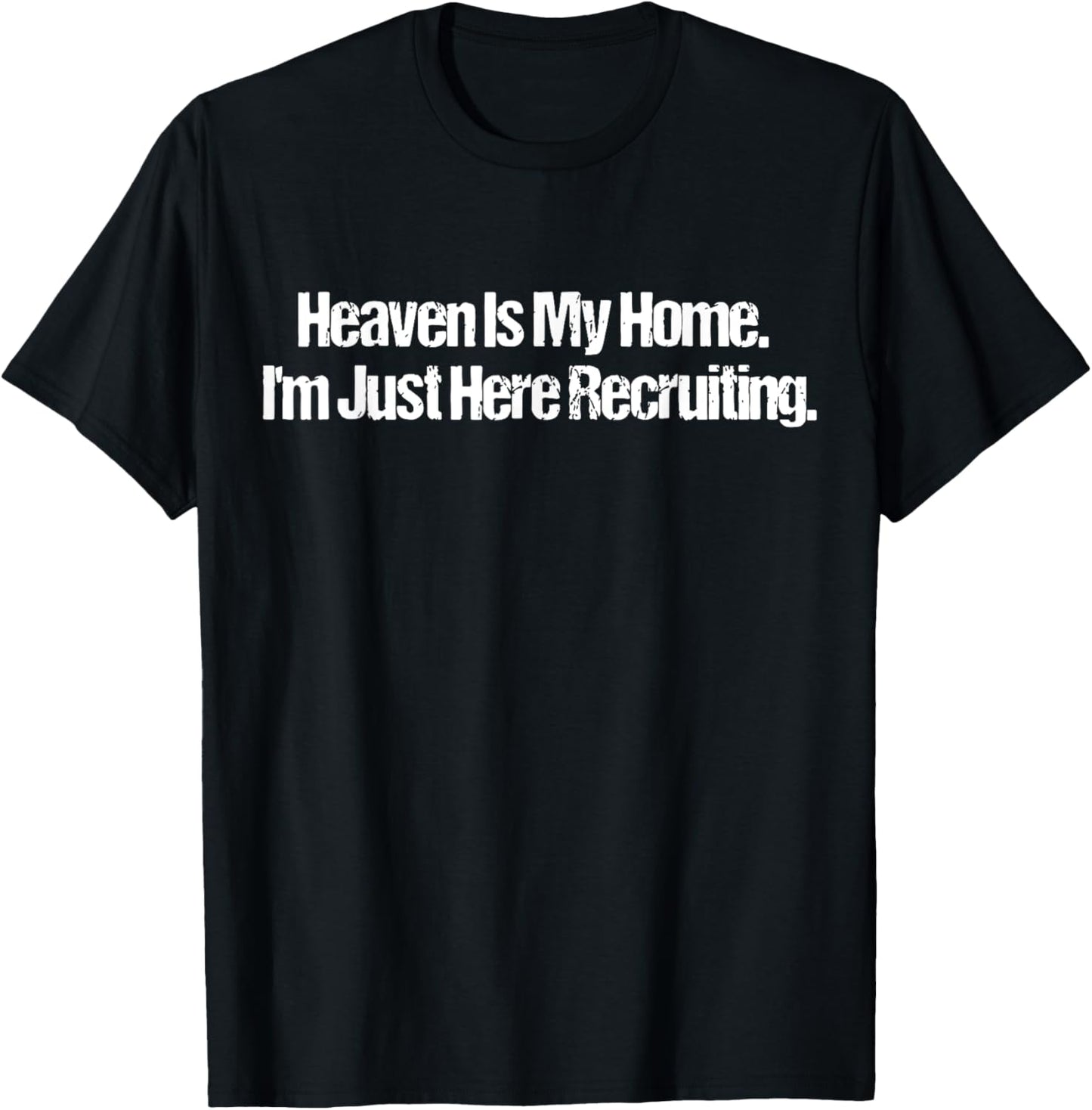 Heaven Is My Home I'm Just Here Recruiting Jesus Christian T-Shirt - T-Shirt | Black