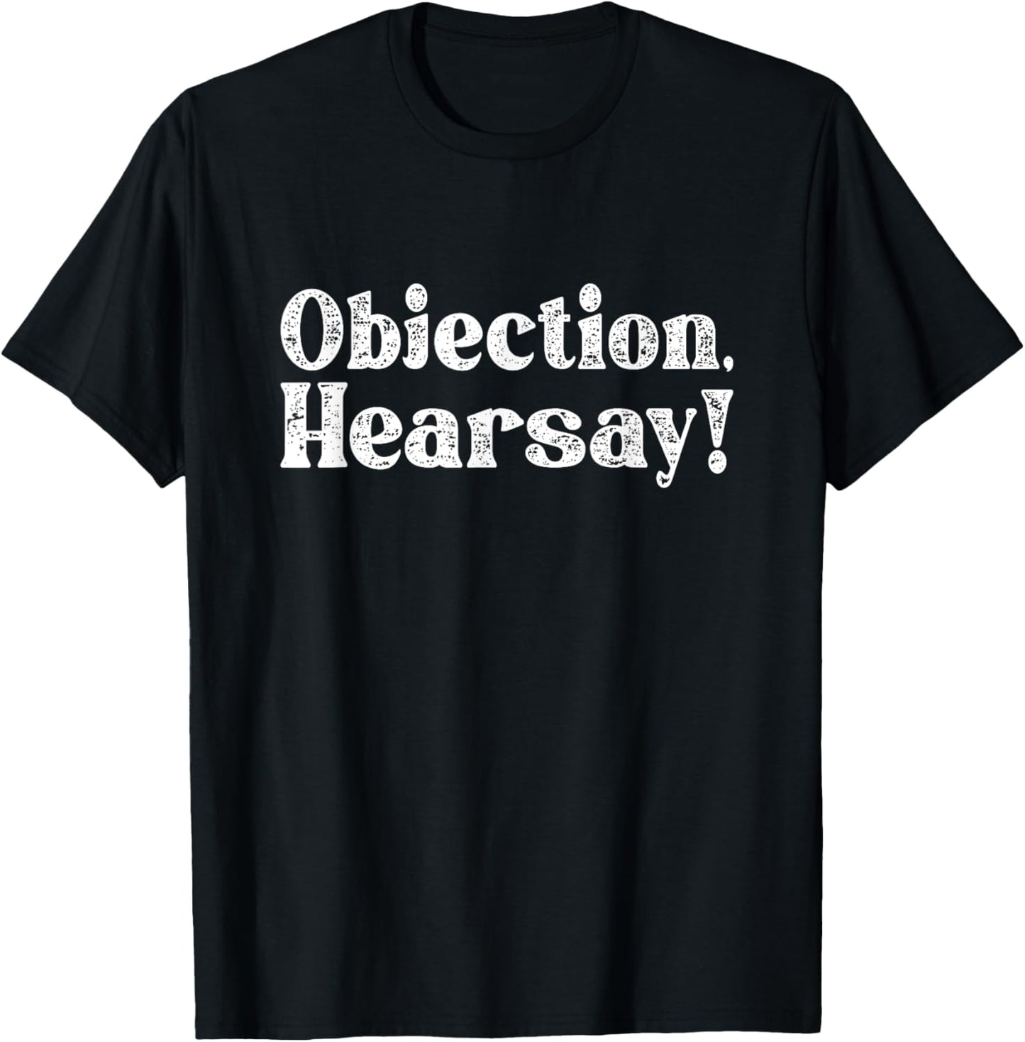 Objection Hearsay T-Shirt - T-Shirt | Black