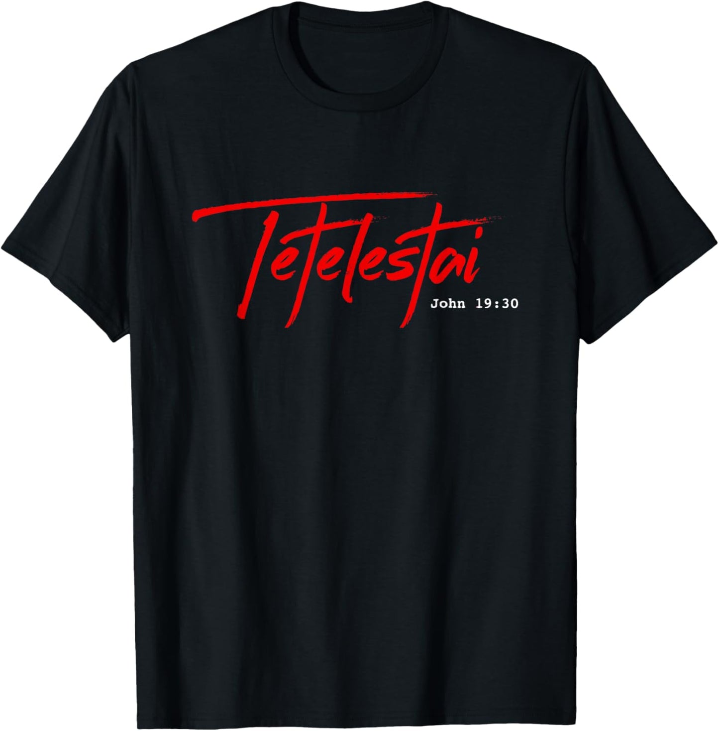 Tetelestai shirt - John 19:30 It is Finished Easter T-Shirt - T-Shirt | Black