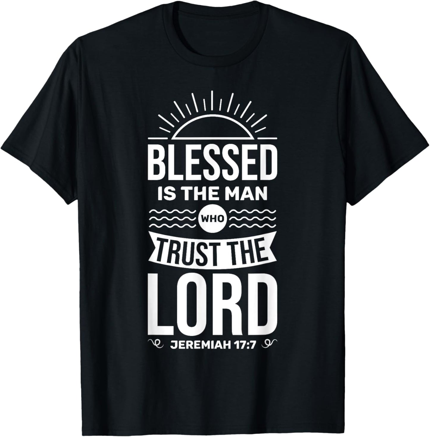 Bible Verse Blessed Is The Man Who Trusts The Lord Jesus T-Shirt - T-Shirt | Black