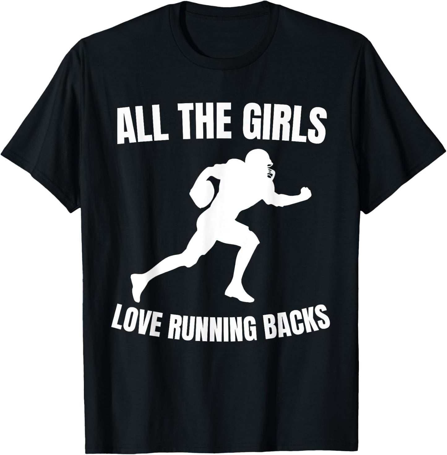 All the Girls Love Running Backs Funny Football Players T-Shirt - T-Shirt | Black