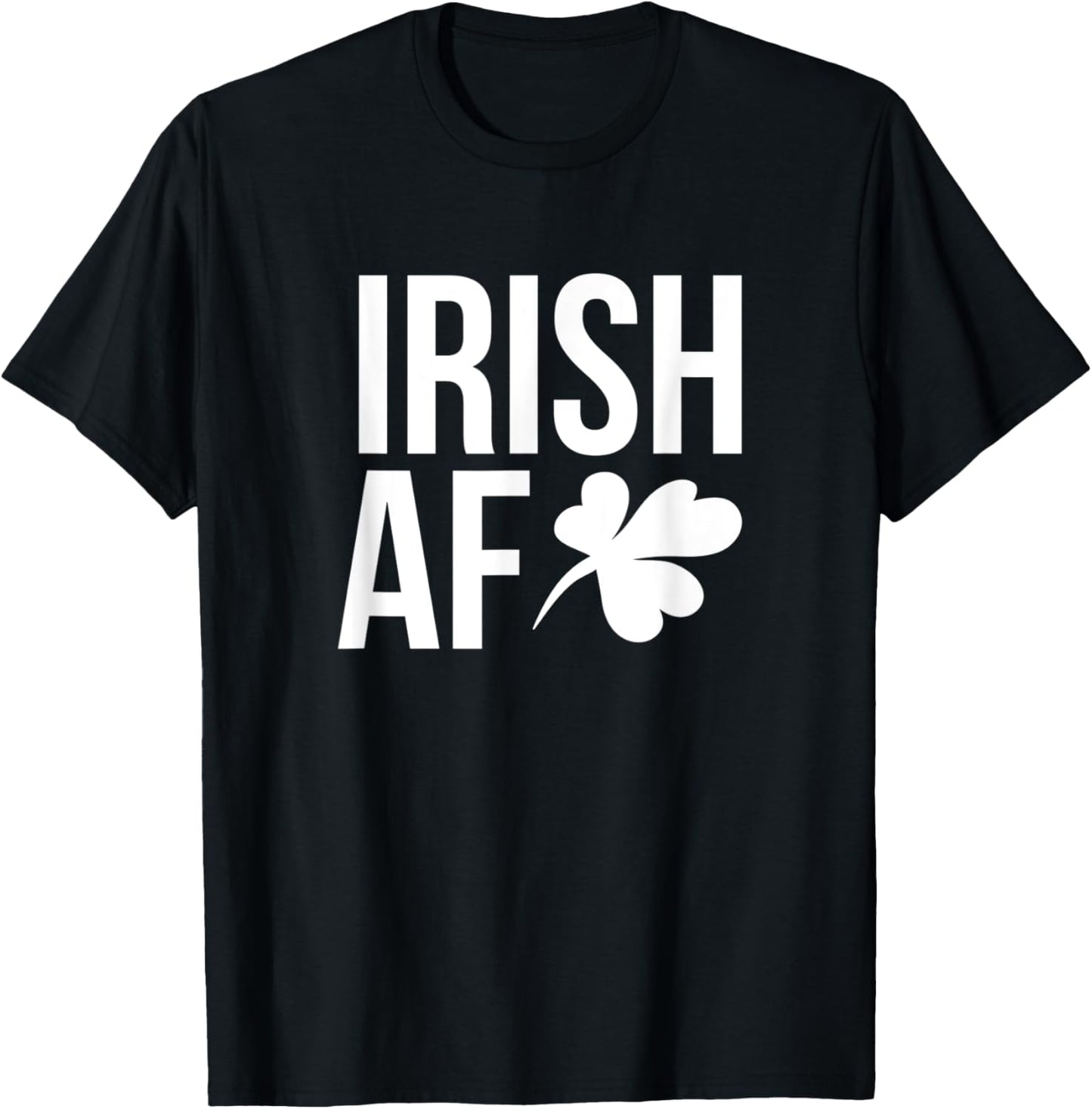 Irish AF Funny St. Patricks Day Drinking T-Shirt - T-Shirt | Black