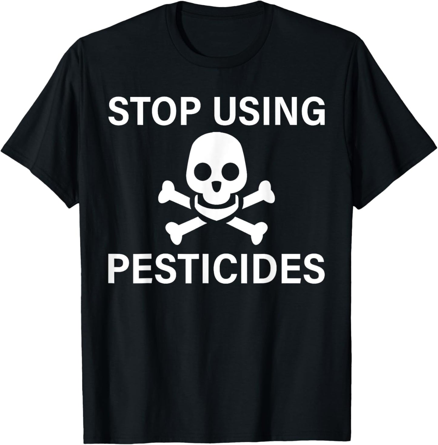Stop Using Pesticides Sustainable Save The Planet T-Shirt - T-Shirt | Black