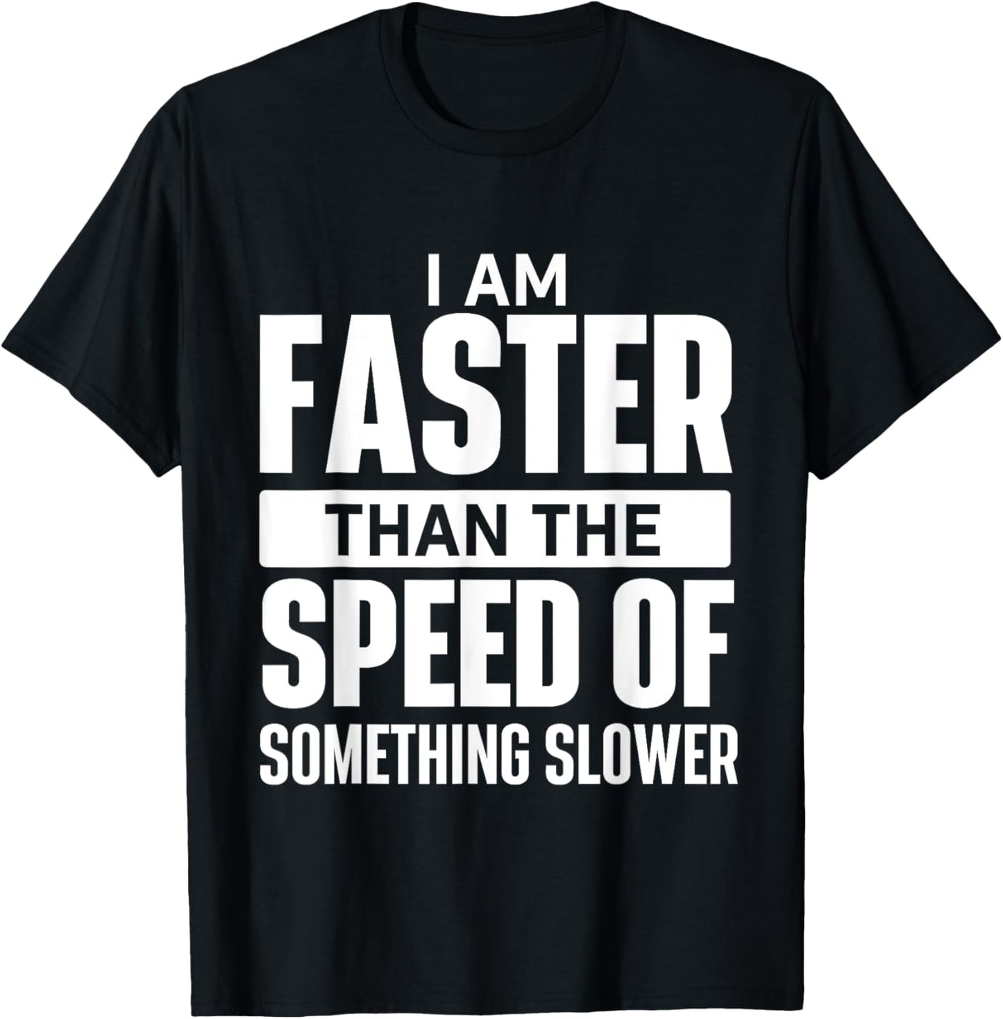 I Am Faster Than The Speed Of - Running Marathon Runner T-Shirt - T-Shirt | Black