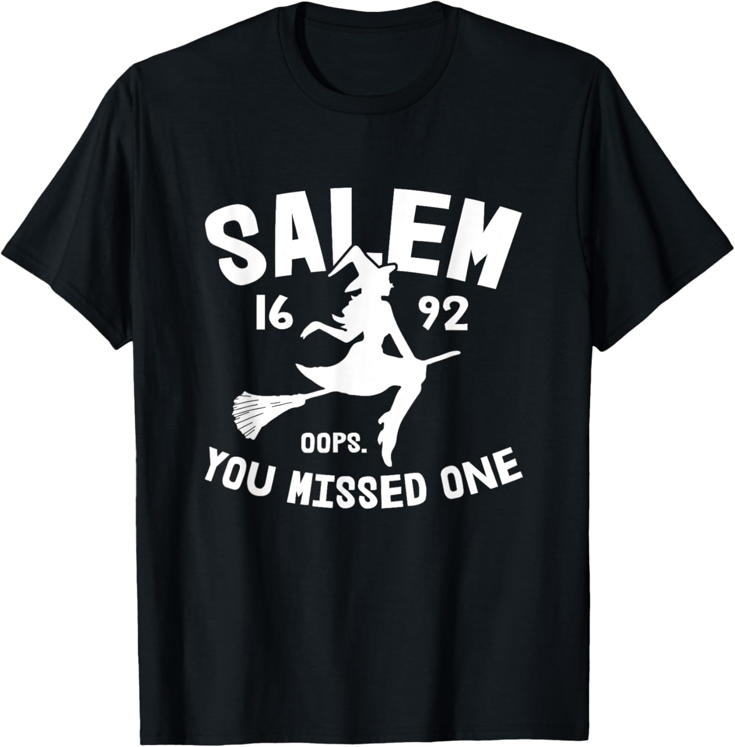 Salem 1692 You Missed One Witch On Broom Halloween T-Shirt - T-Shirt | Black
