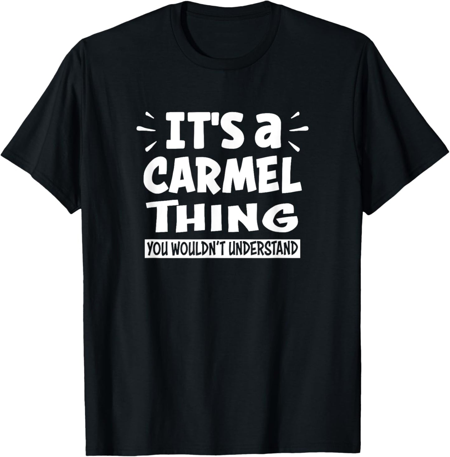 Carmel Lovers Thing You Wouldn't Understand T-Shirt - T-Shirt | Black