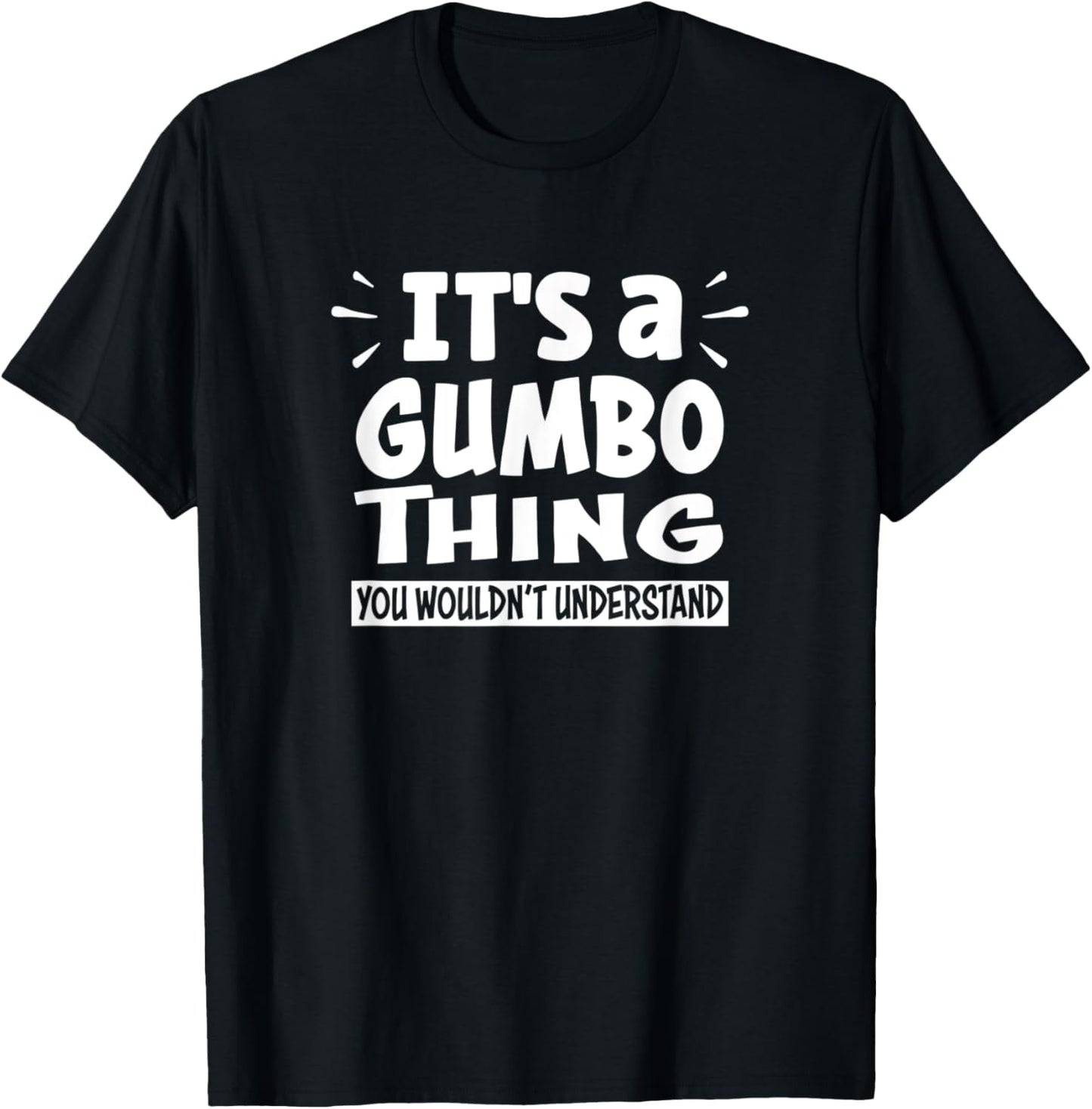Gumbo Lover Thing You Wouldn't Understand T-Shirt - T-Shirt | Black