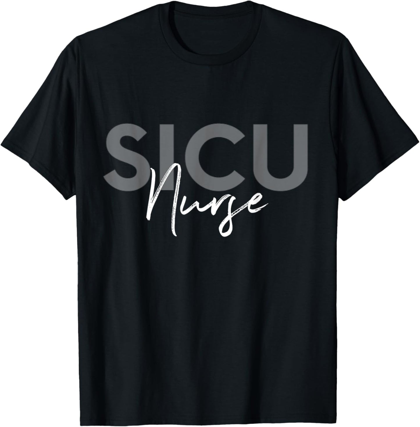SICU Nurse Surgical Intensive Care Unit Nurse T-Shirt - T-Shirt | Black
