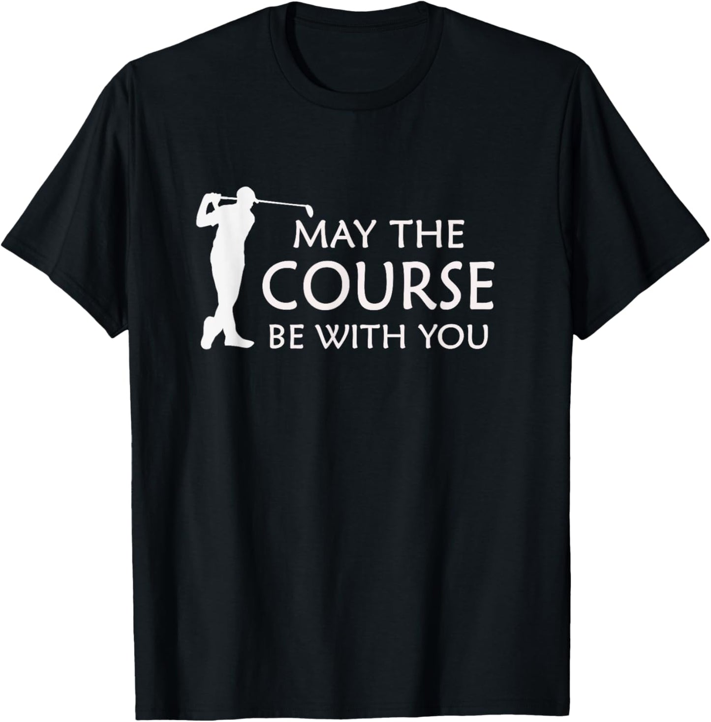 May the Course with You Funny Golf T-Shirt - T-Shirt | Black