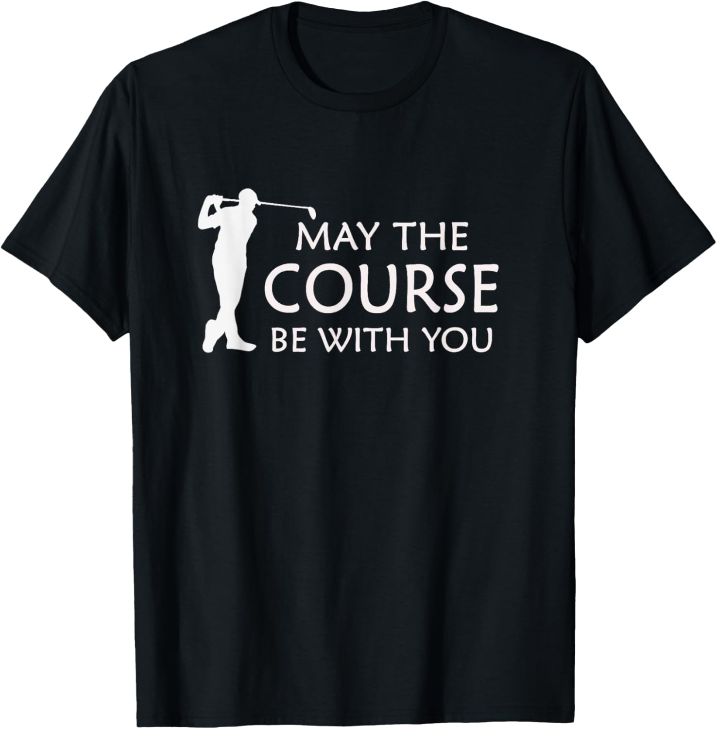 May the Course with You Funny Golf T-Shirt - T-Shirt | Black