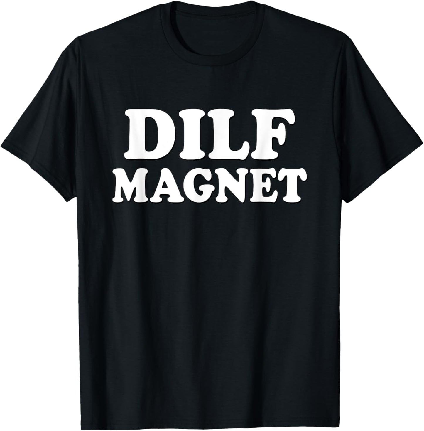 DILF MAGNET Funny Internet Memes Workout Gym I love Dilfs T-Shirt - T-Shirt | Black
