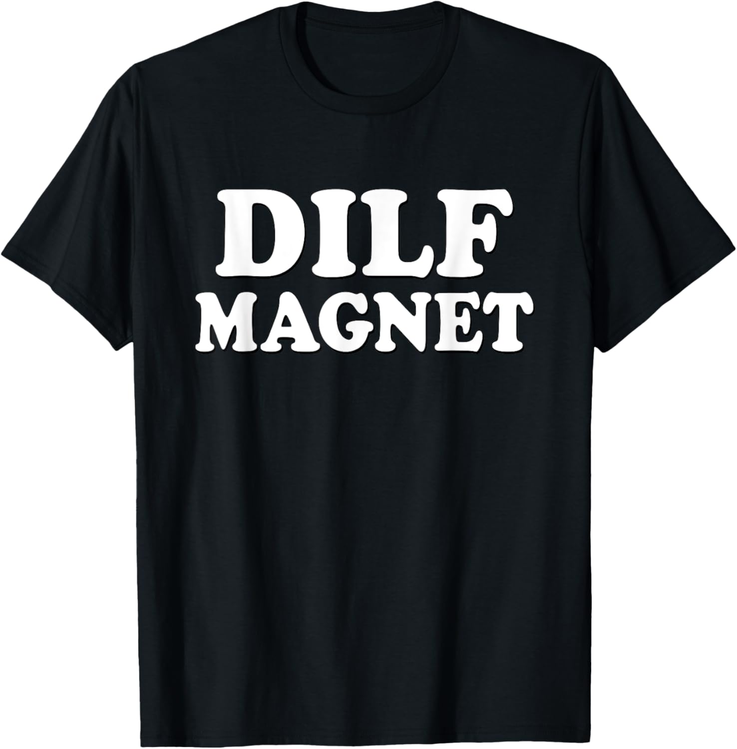 DILF MAGNET Funny Internet Memes Workout Gym I love Dilfs T-Shirt - T-Shirt | Black