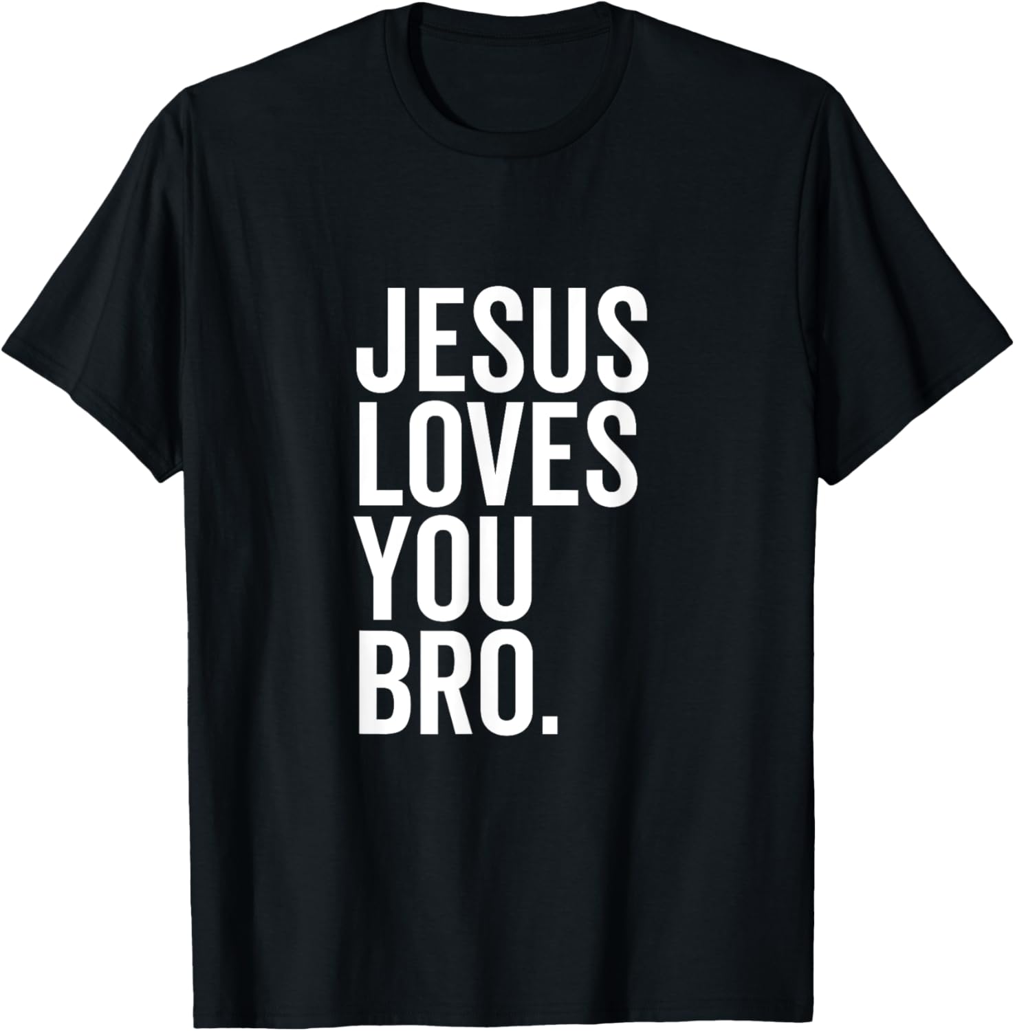 Jesus Loves You Bro Funny Christian Faith Hope Trust In God T-Shirt - T-Shirt | Black