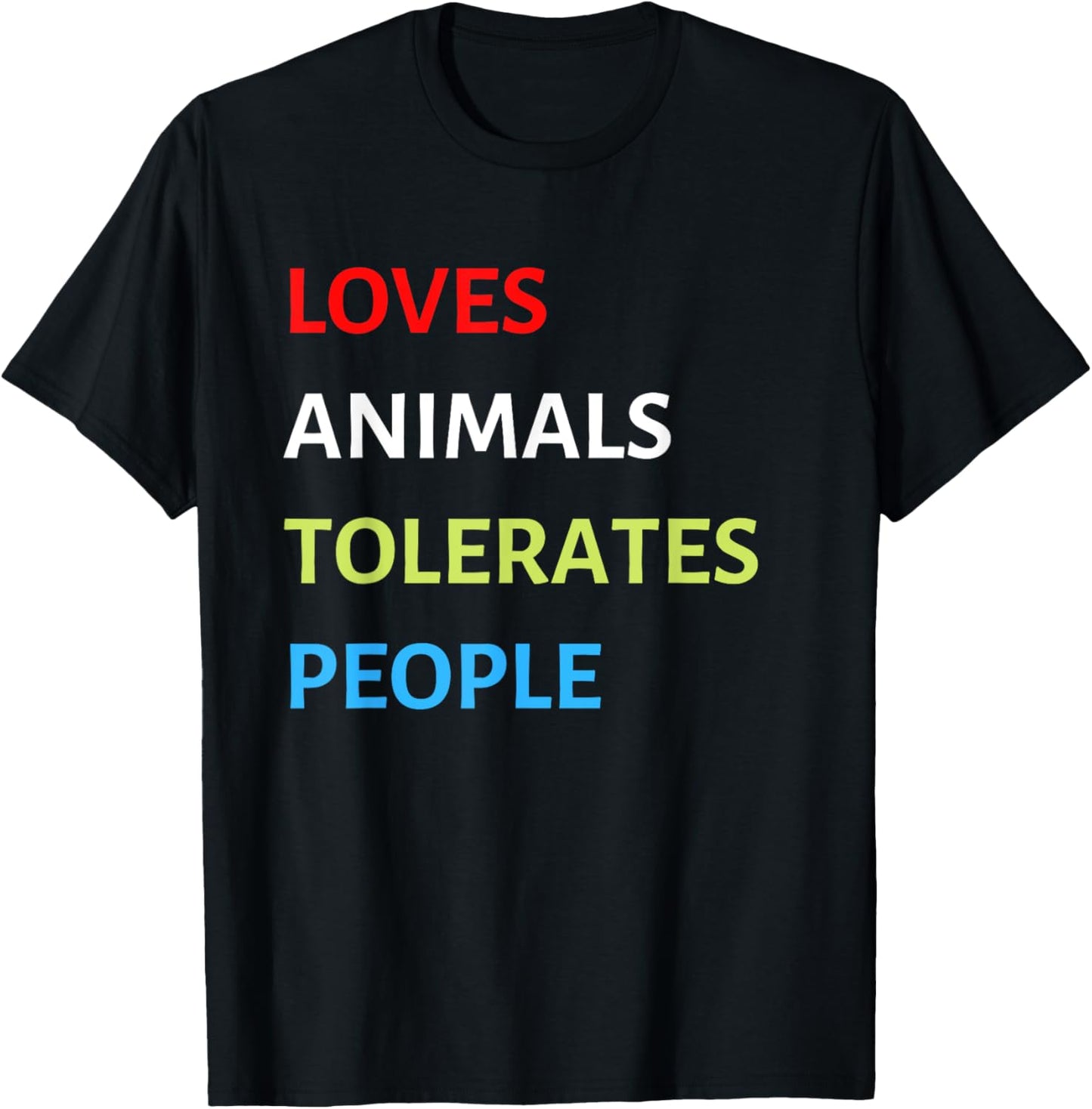 Loves Animals Tolerates People Funny Pet Lover Love Animals T-Shirt - T-Shirt | Black