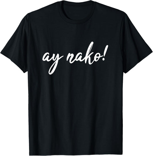 Ay Nako Funny Filipino Slang Sayings Pinoy Pride T-Shirt - T-Shirt | Black