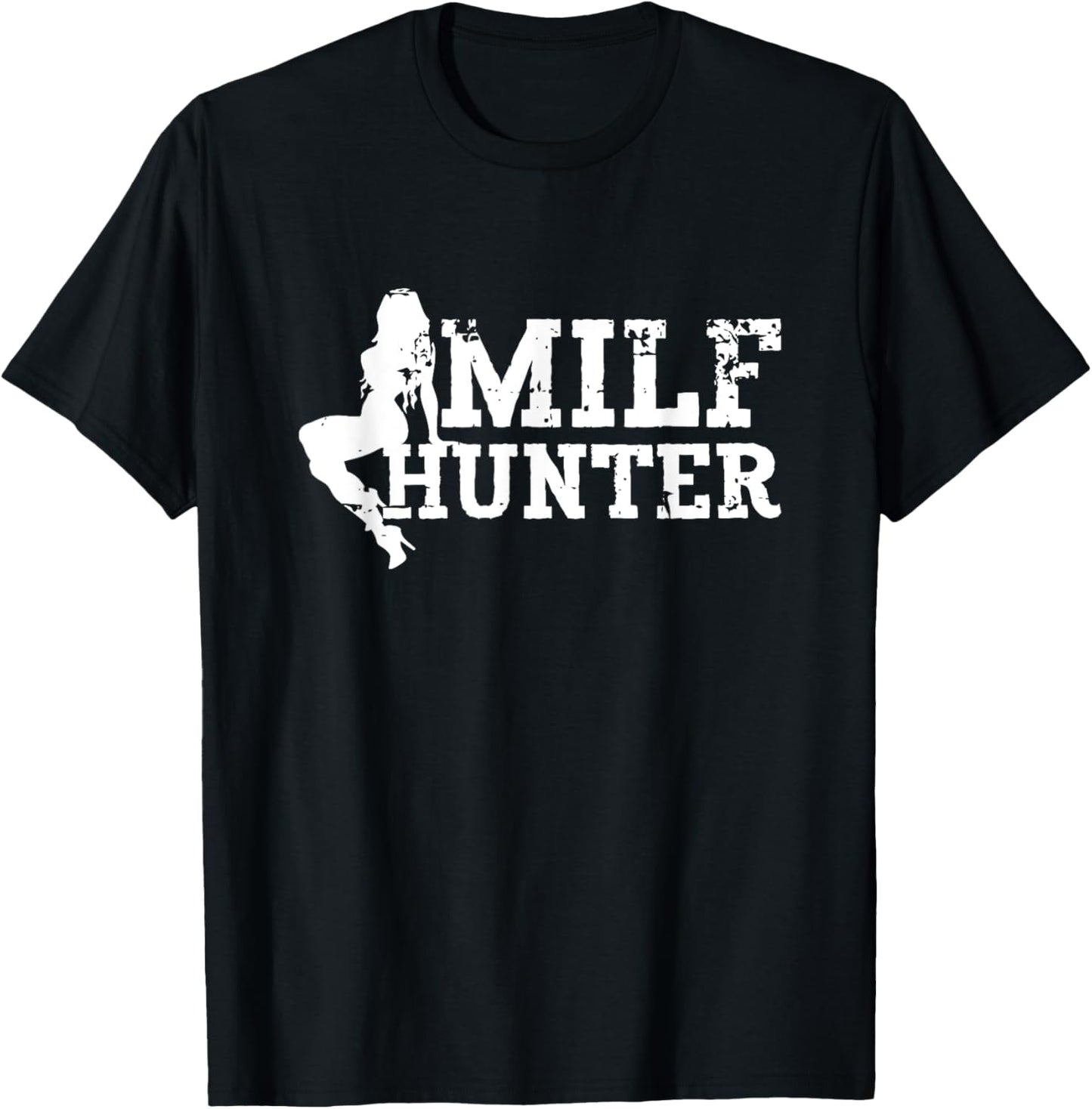 MILF Hunter Funny Sarcastic Sexy Design for MILF Lovers T-Shirt - T-Shirt | Black