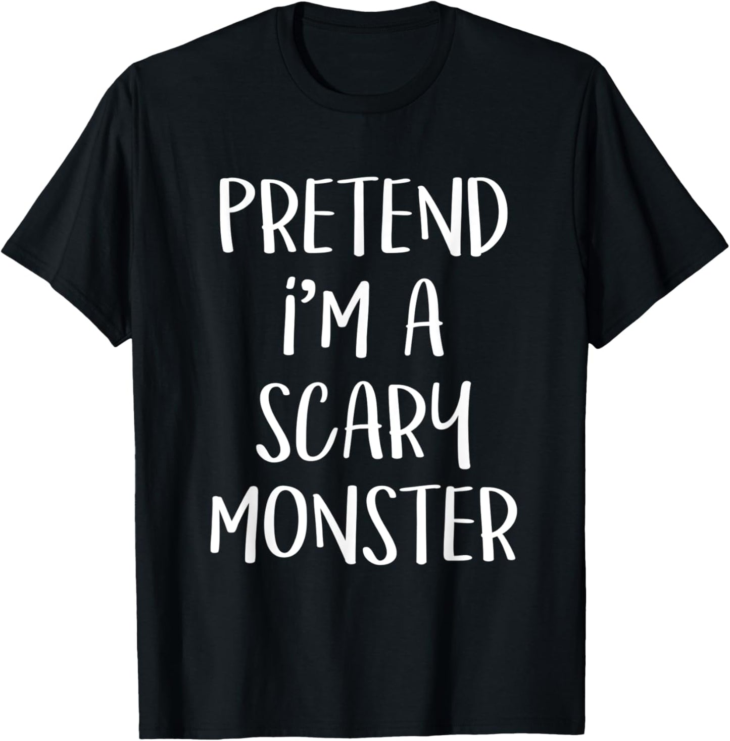 Pretend I'm A Scary Monster Costume Funny Halloween Party T-Shirt - T-Shirt | Black