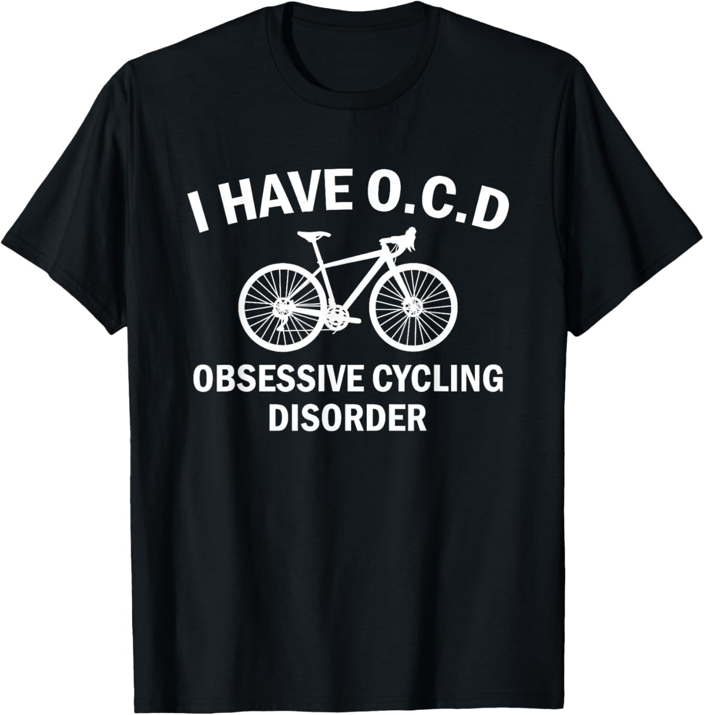 I Have OCD Obsessive Cycling Disorder Funny Cyclist T-Shirt - T-Shirt | Black