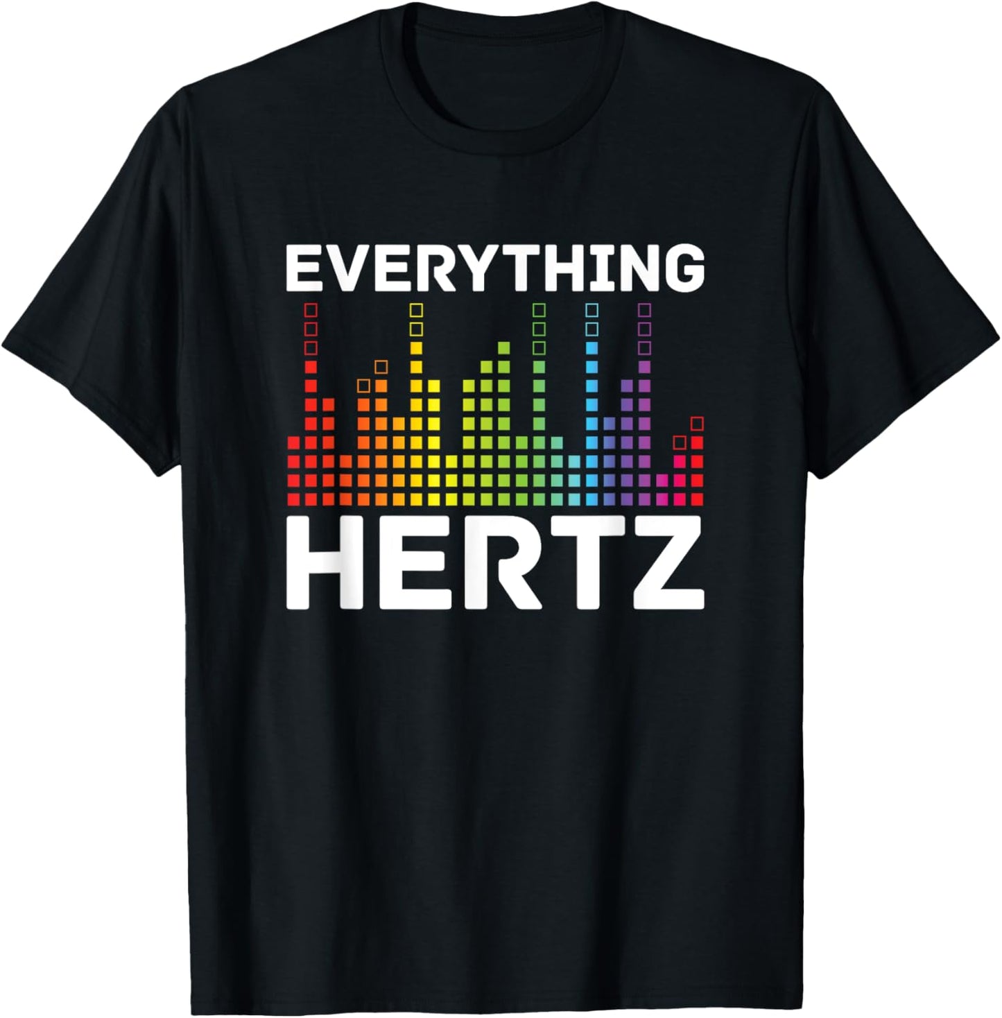 Everything Hertz - Music Producer Studio Audio Tech Engineer T-Shirt - T-Shirt | Black