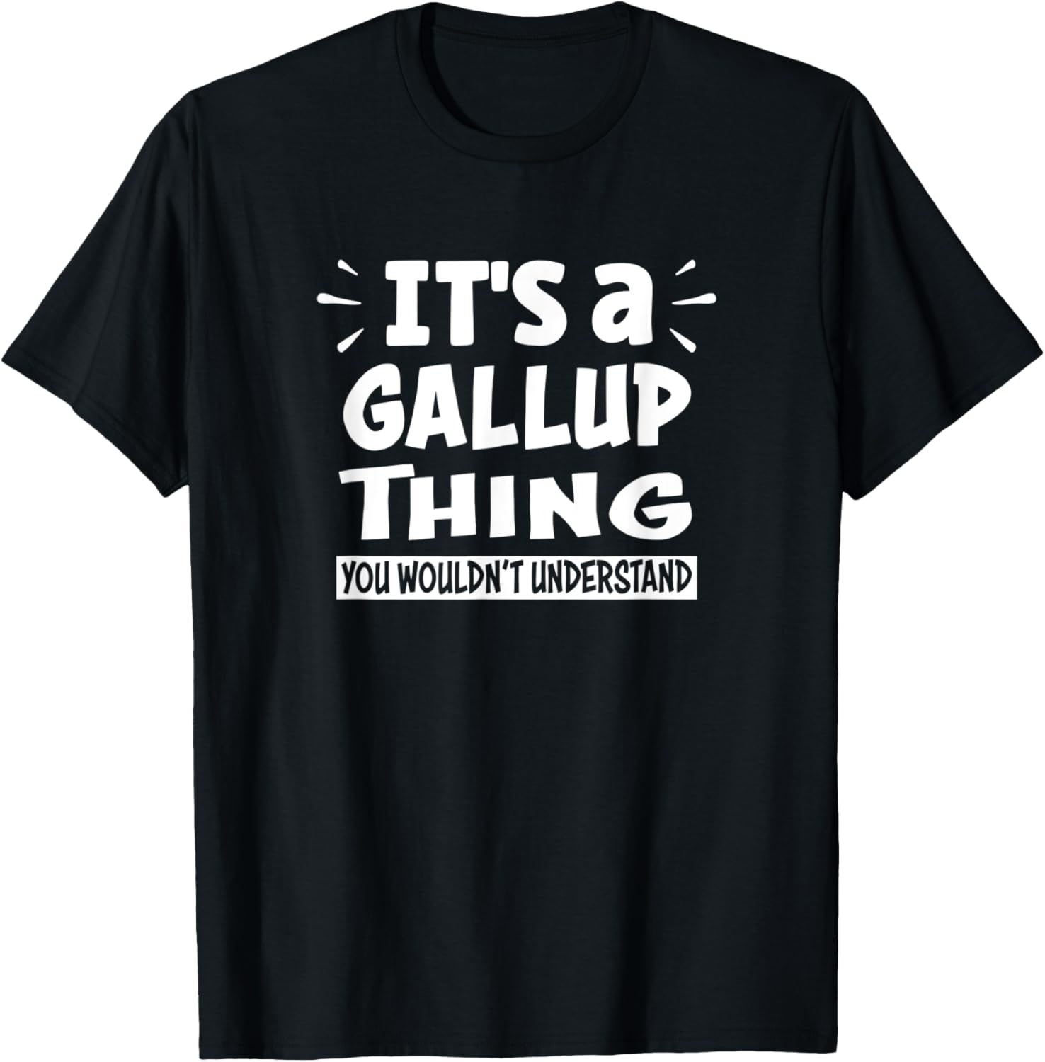 Gallup Lovers Thing You Wouldn't Understand T-Shirt - T-Shirt | Black