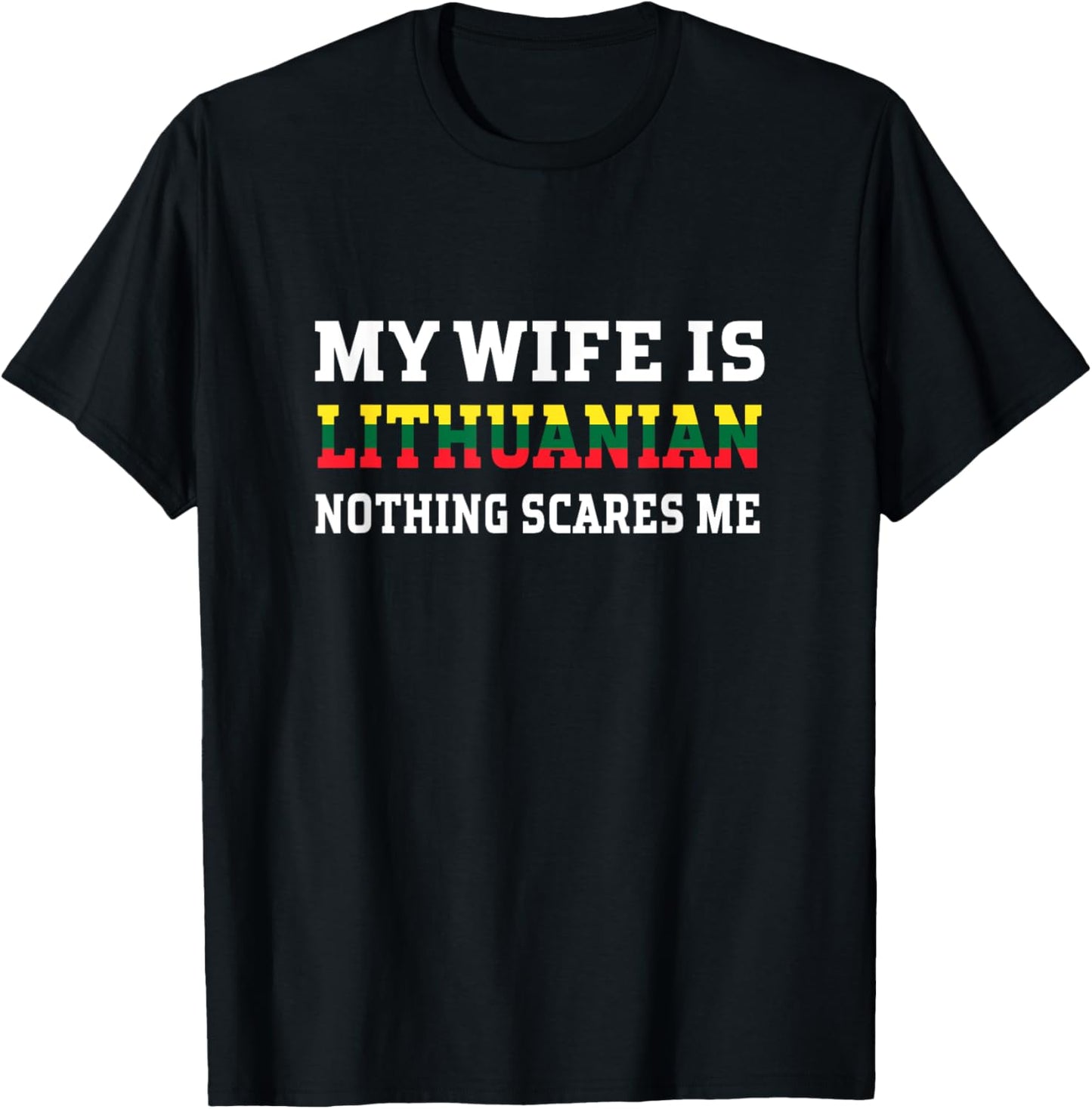 My Wife Is Lithuanian Nothing Scares Me Husband T-Shirt - T-Shirt | Black