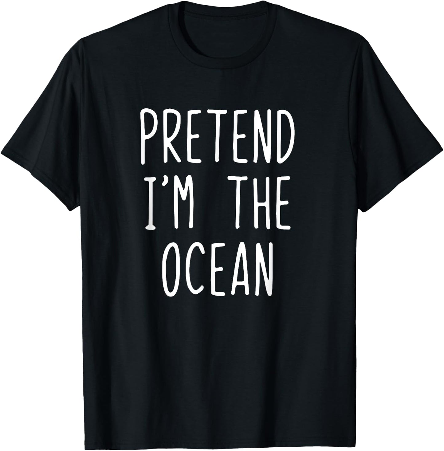 Pretend I'm The Ocean Costume Halloween Simple Funny T-Shirt - T-Shirt | Black