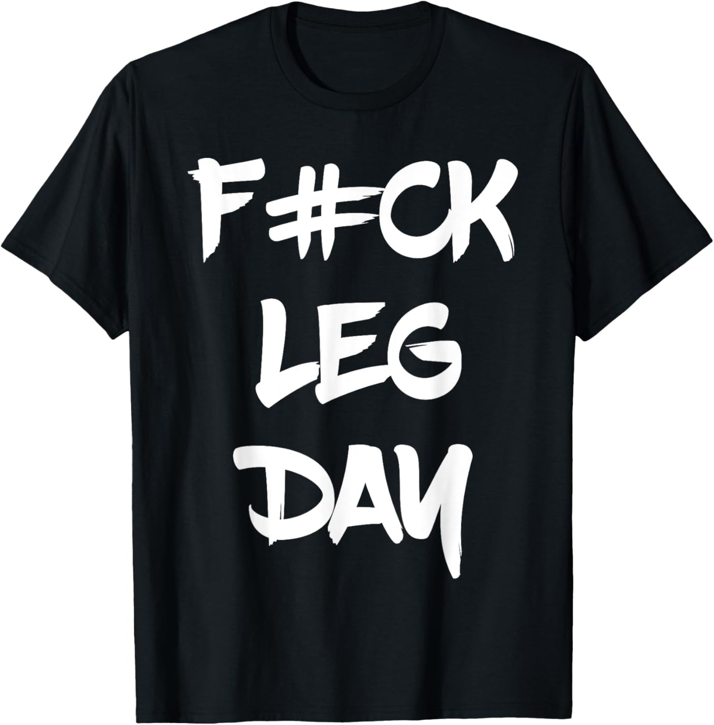Funny F#ck Leg Day Bodybuilder Powerlifter Gym Shirt Gift T-Shirt - T-Shirt | Black
