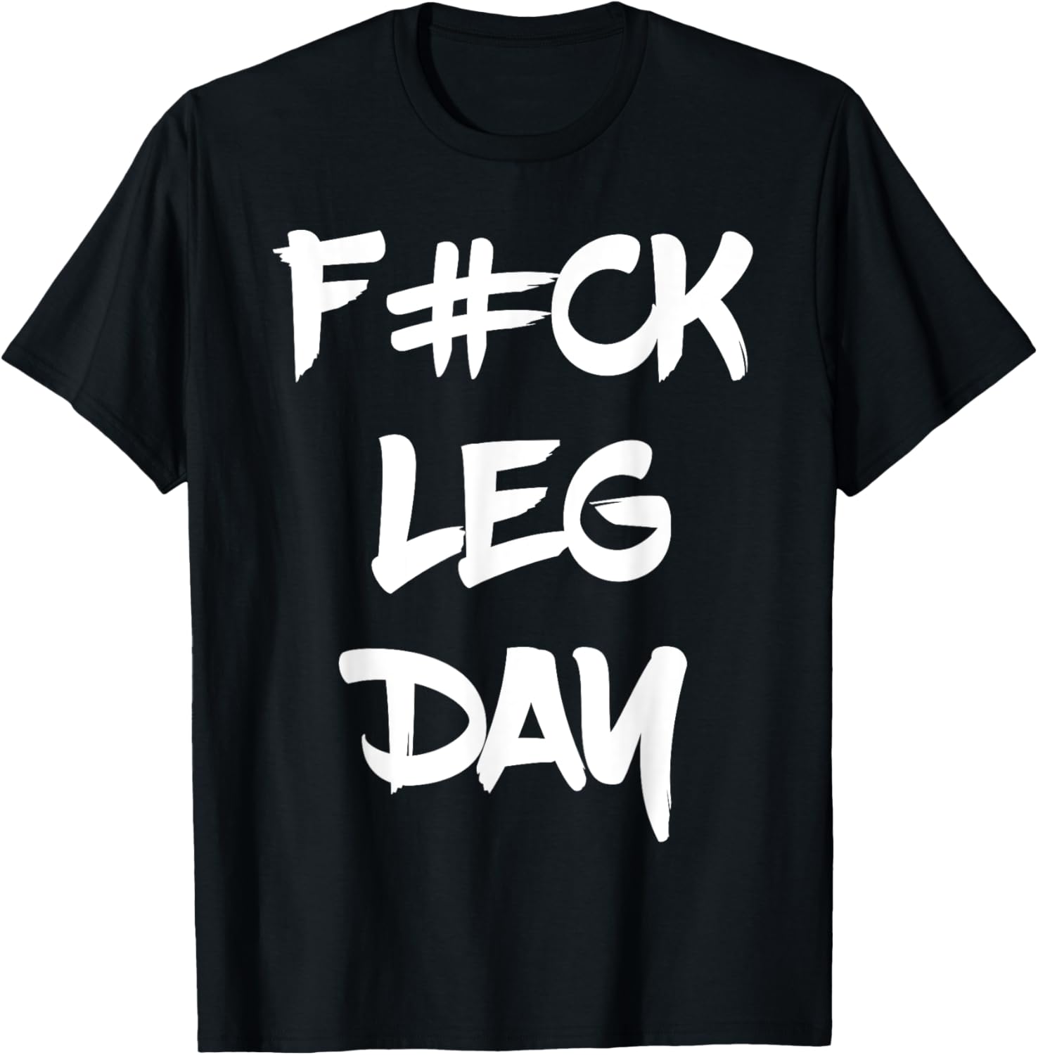 Funny F#ck Leg Day Bodybuilder Powerlifter Gym Shirt Gift T-Shirt - T-Shirt | Black