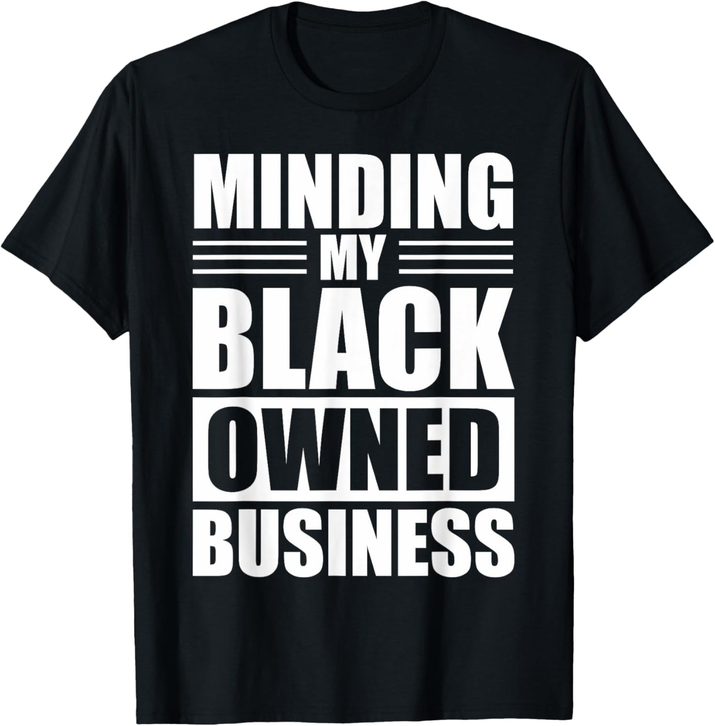 MINDING MY BLACK OWNED BUSINESS Gifts for Business owner T-Shirt - T-Shirt | Black
